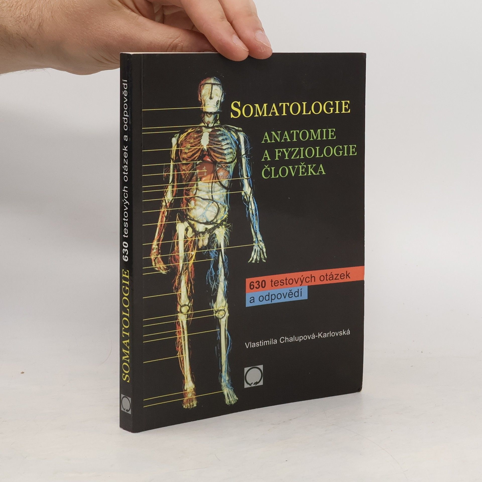 Vlastimila Chalupová-Karlovská Somatologie. Anatomie a fyziologie člověka. 630 testových otázek a odpovědí