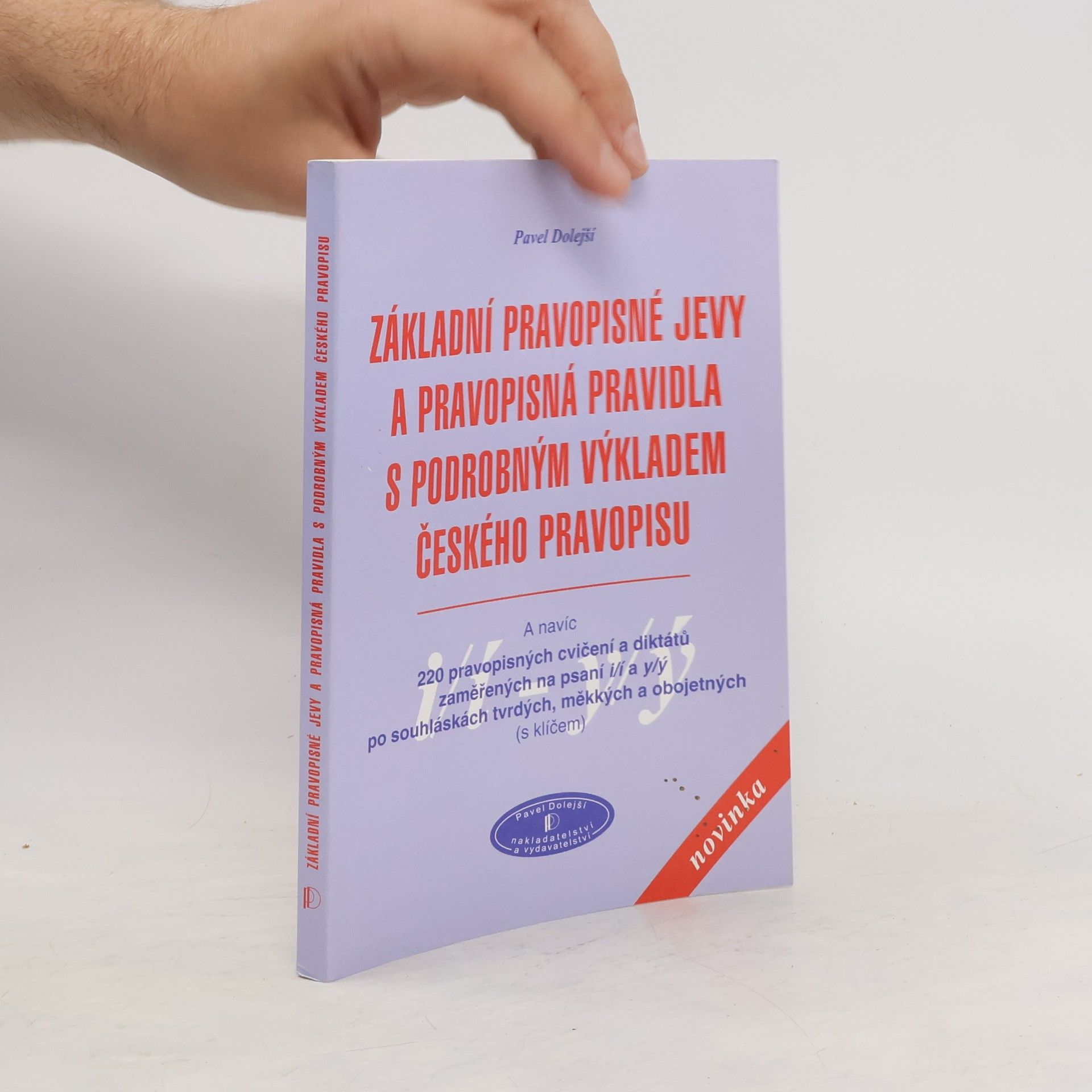 Pavel Dolejší Základní pravopisné jevy a pravopisná pravidla s podrobným výkladem českého pravopisu