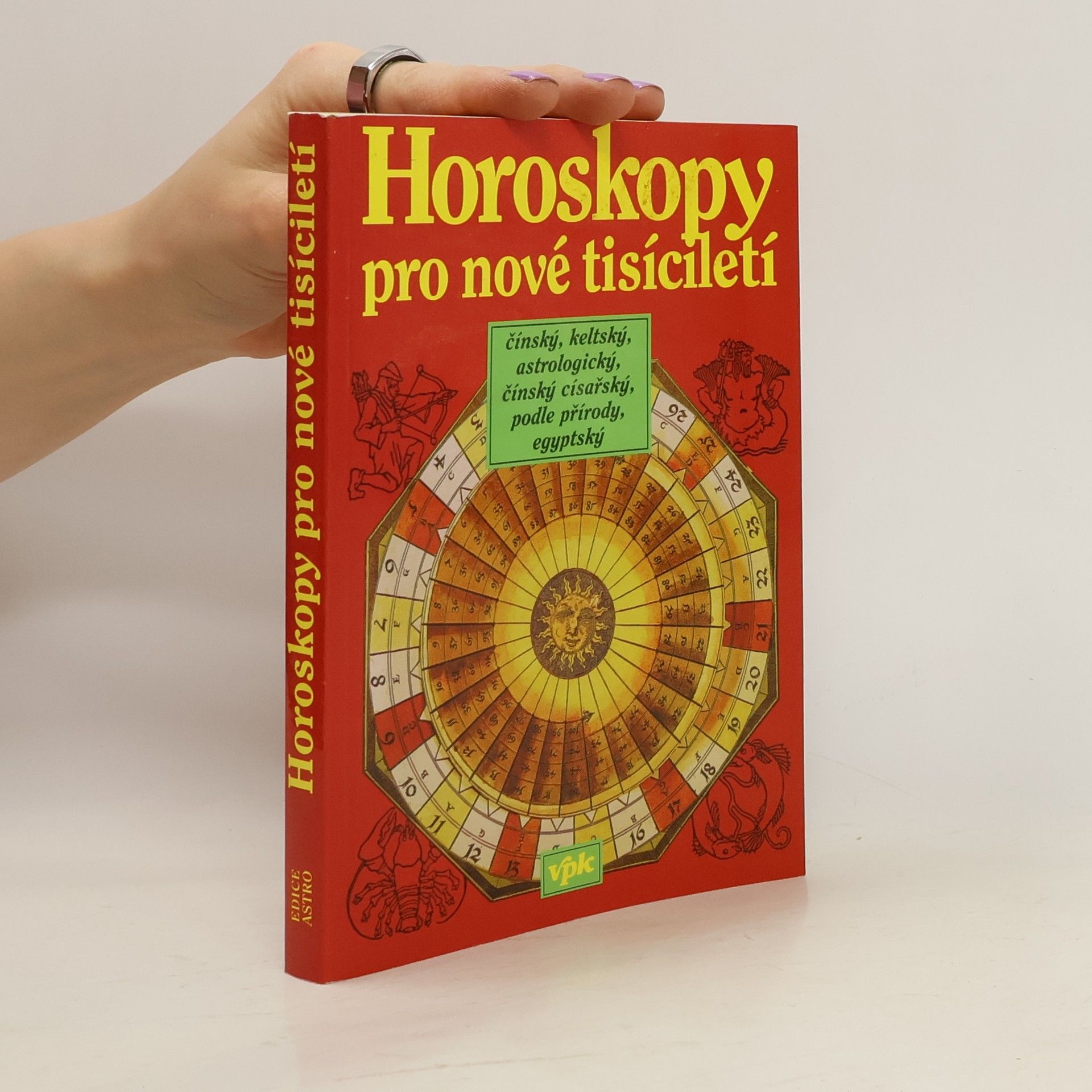 Jarmila Mandžuková Horoskopy pro nové tisíciletí : čínský, keltský, astrologický, čínský císařský, podle přírody, egyptský