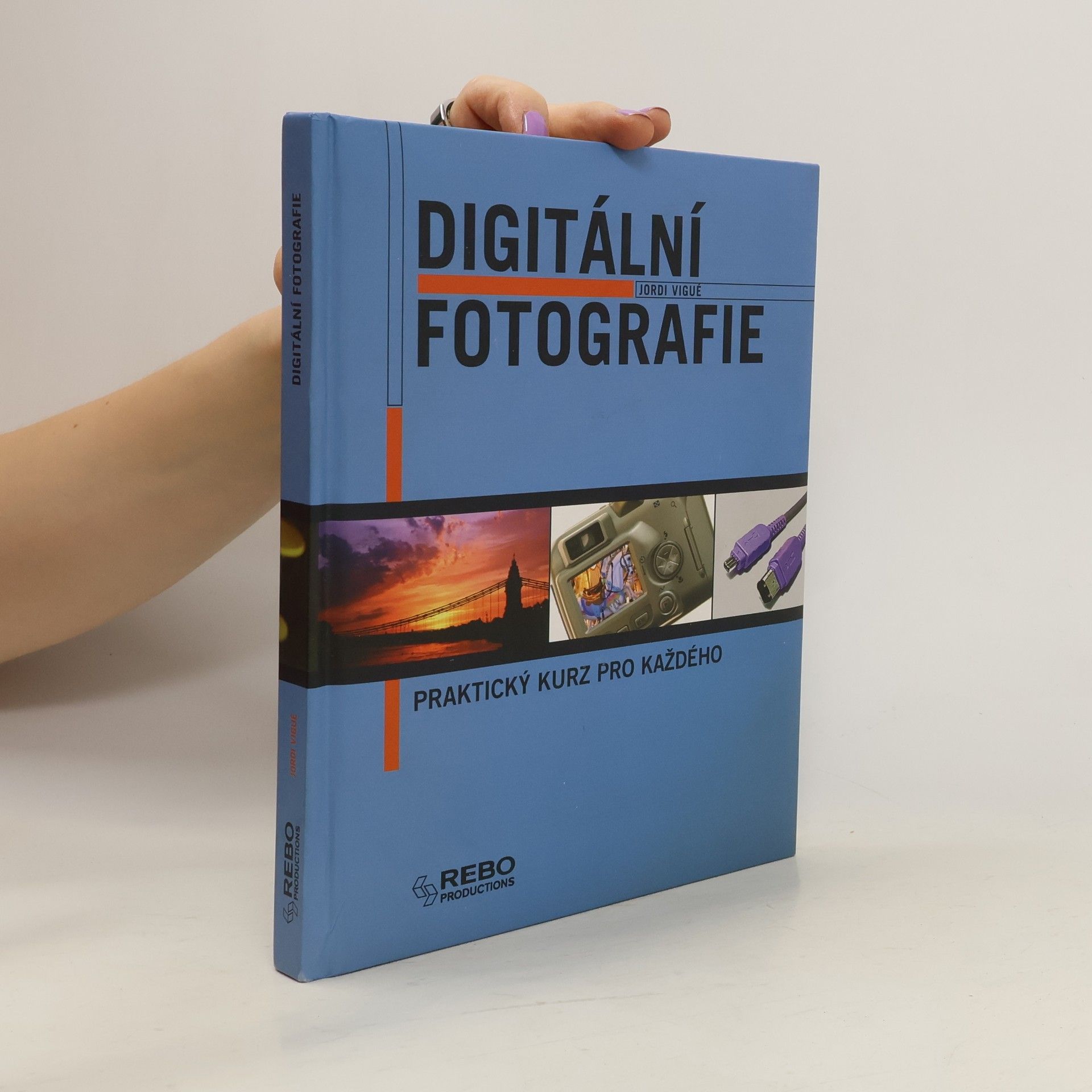Jordi Vigué-Martín Digitální fotografie. Praktický kurz pro každého