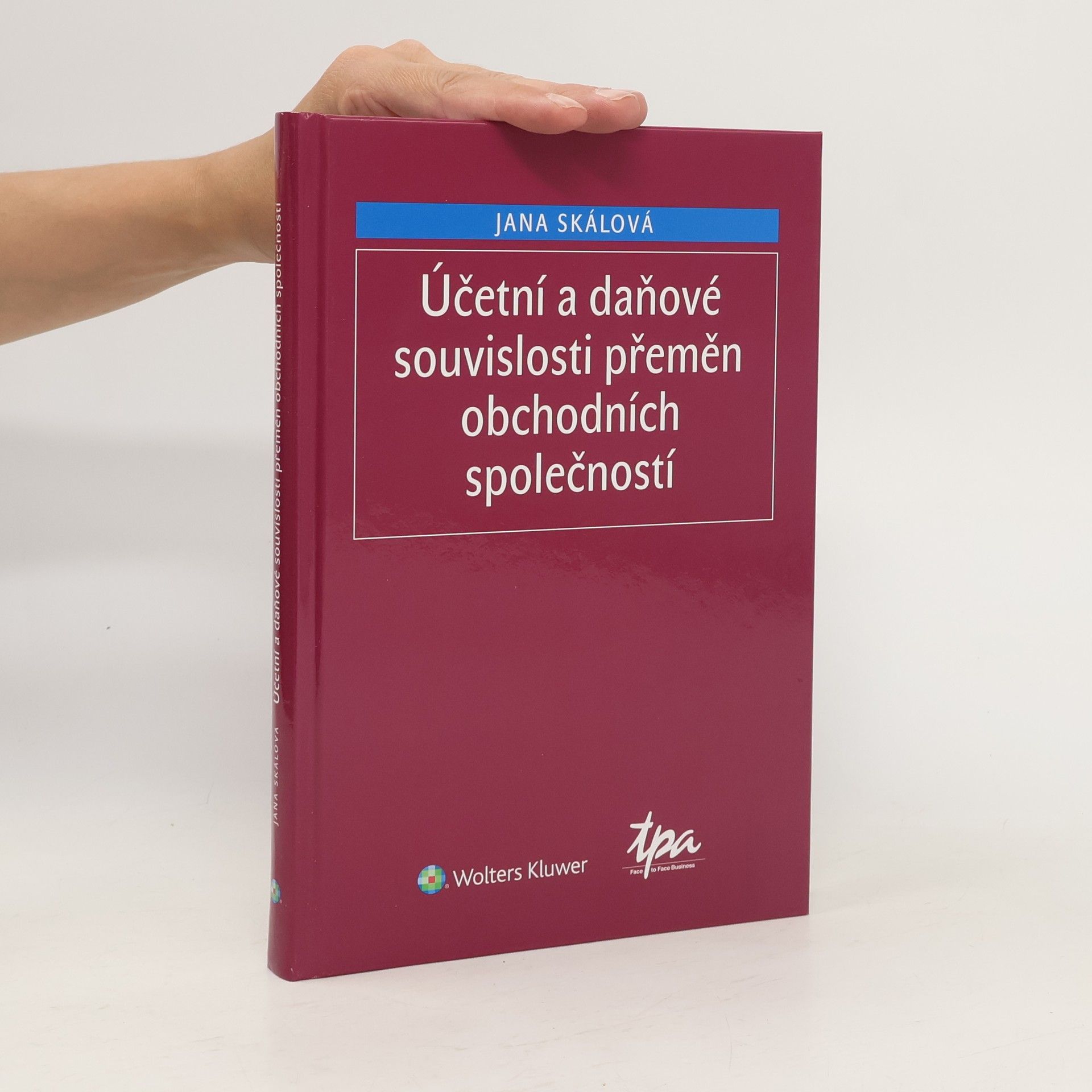 Jana Skálová Účetní a daňové souvislosti přeměn obchodních společností