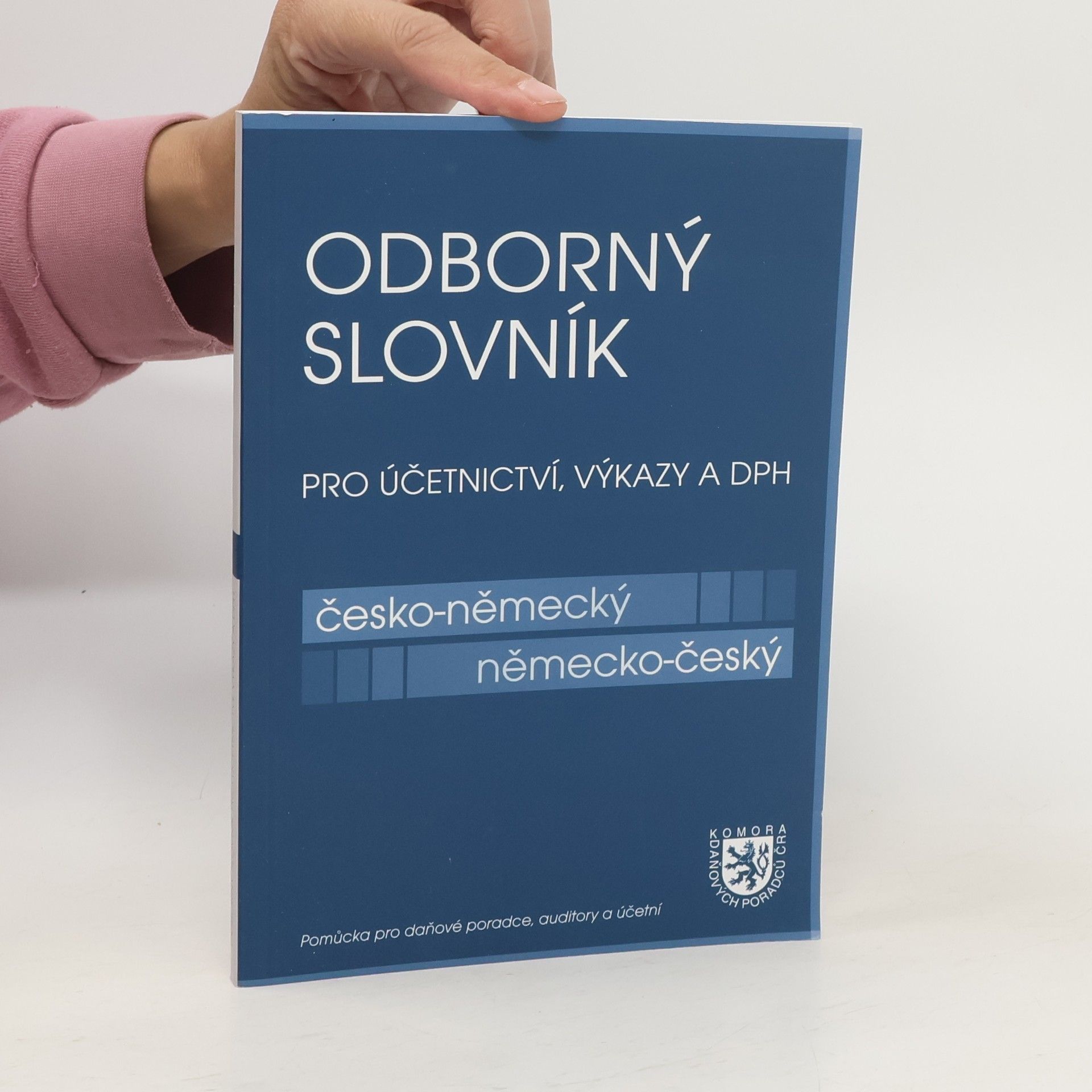Magda Stehnová Odborný slovník pro účetnictví, výkazy a DPH. Pomůcka pro daňové poradce, auditory a účetní. Část česko-německá