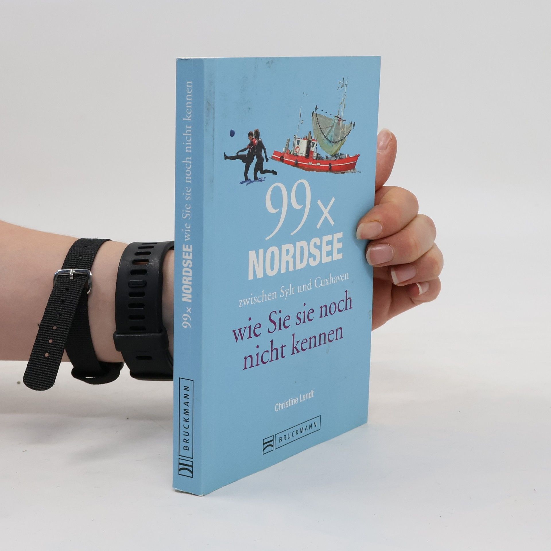 Christine Lendt 99 x Nordsee zwischen Sylt und Cuxhaven wie Sie sie noch nicht kennen
