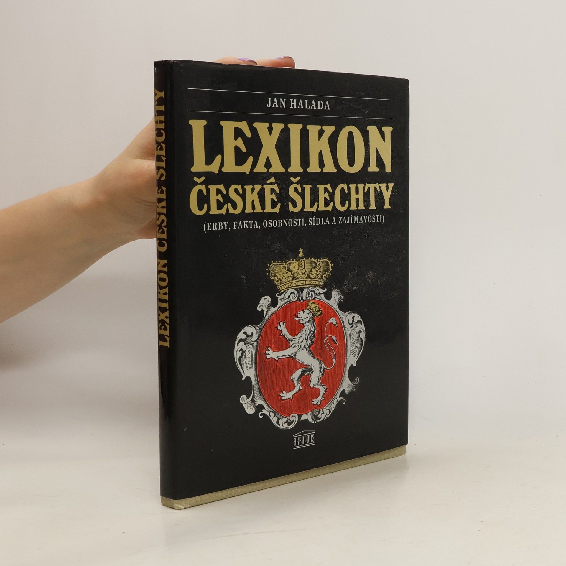 Jan Halada Lexikon české šlechty. Erby, fakta, osobnosti, sídla a zajímavosti. Díl 1