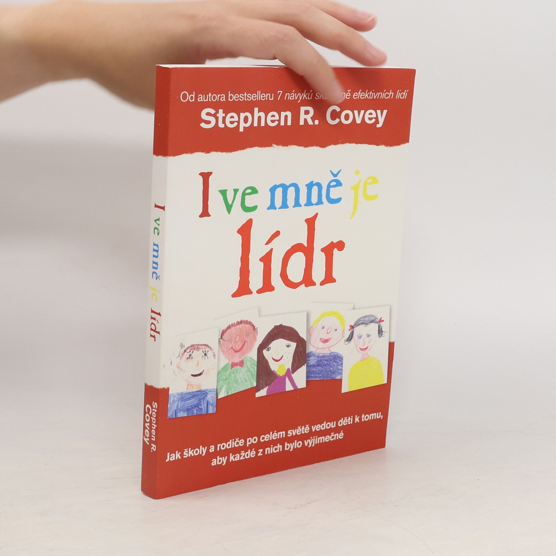 Stephen Covey I ve mně je lídr. Jak školy a rodiče po celém světě vedou děti k tomu, aby každé z nich bylo výjimečné