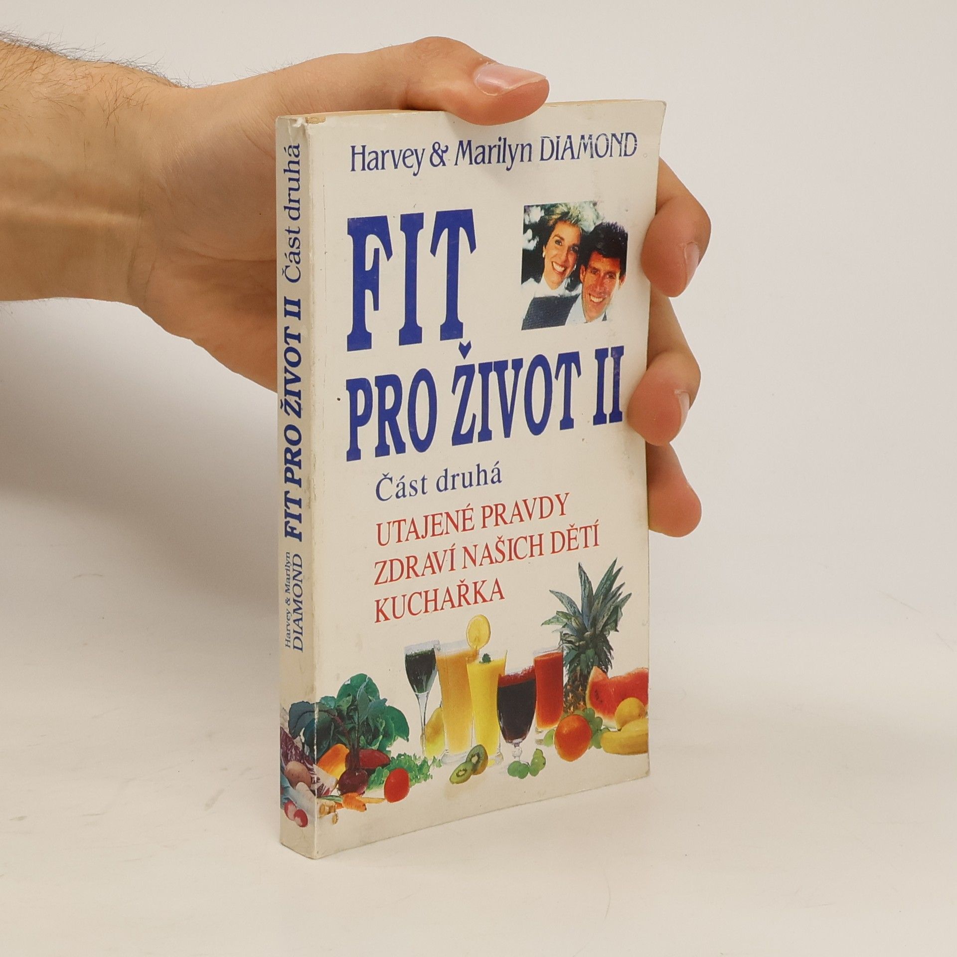 Harvey Diamond Fit pro život II. Část 2. Utajené pravdy, zdraví našich dětí, kuchařka