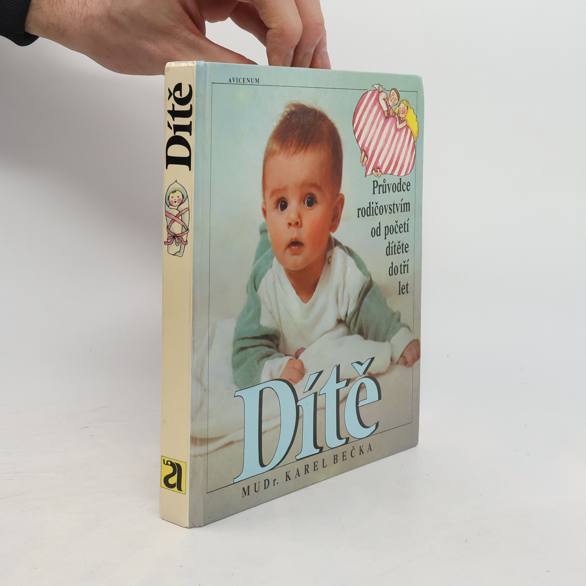 Karel Bečka Dítě. Průvodce rodičovstvím od početí dítěte do tří let
