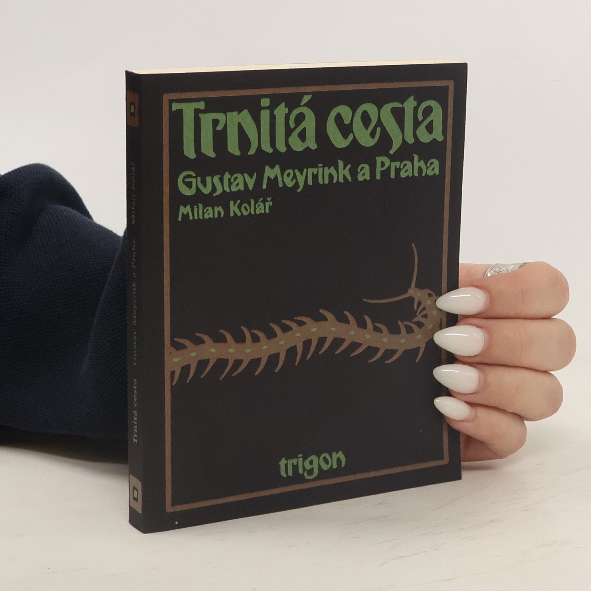 Milan Kolář Trnitá cesta : Gustav Meyrink a Praha