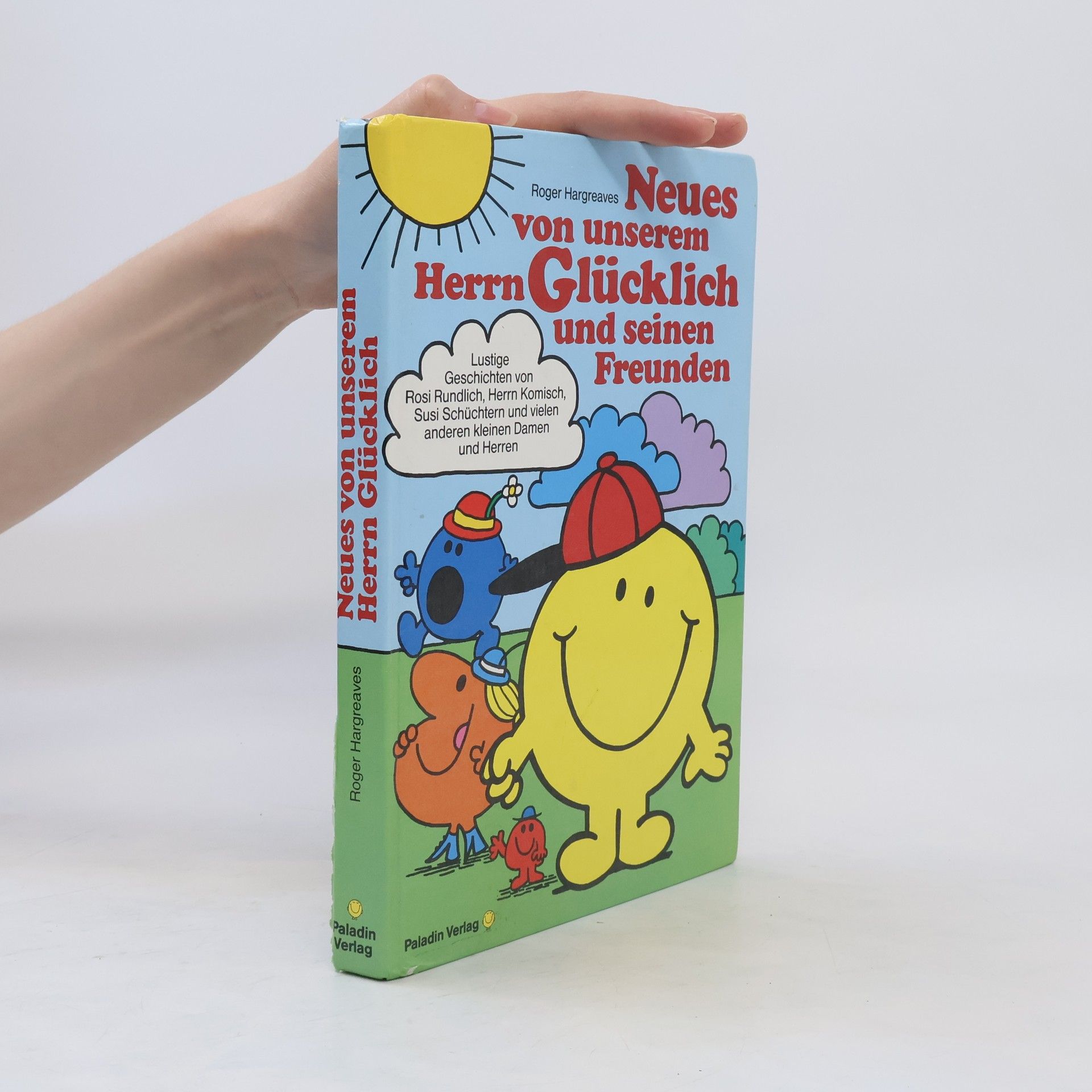 Roger Hargreaves Neues von unserem Herrn Glücklich und seinen Freunden. Lustige Geschichten von Rosi Rundlich, Herrn Komisch, Susi Schüchtern, und vielen anderen kleinen Damen und Herren
