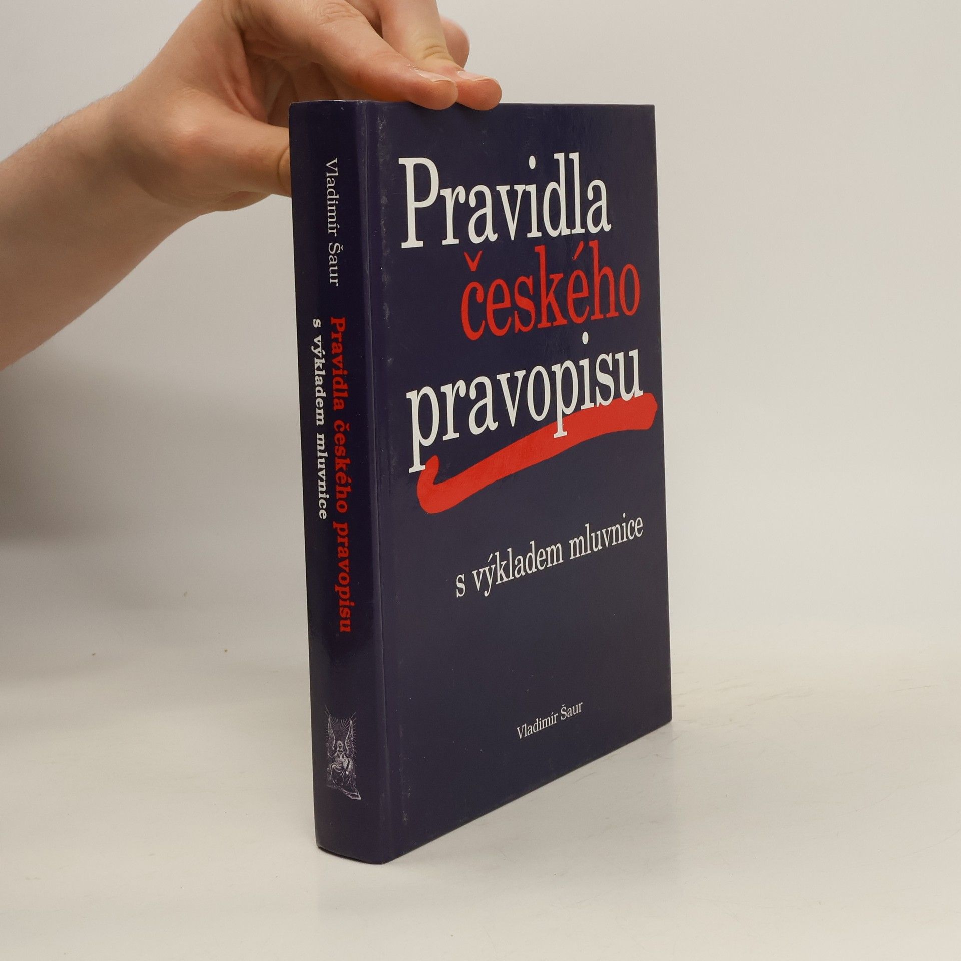 Vladimír Šaur Pravidla českého pravopisu s výkladem mluvnice