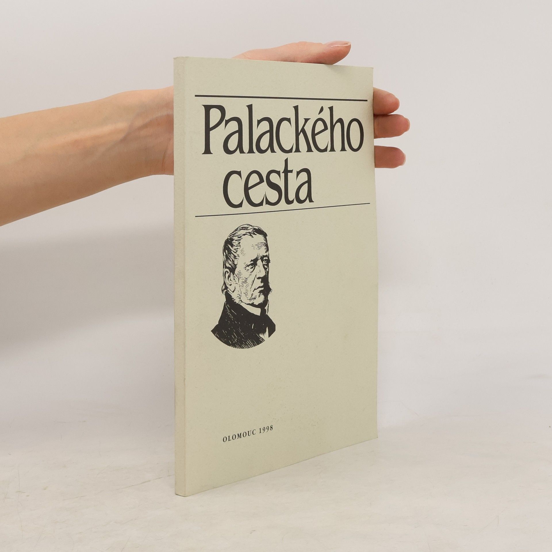 Miloslav Pospíchal Palackého cesta : pohledy na život a činnost Františka Palackého a lidí mu blízkých : sborník příspěvků k 200. výročí narození Františka Palackého