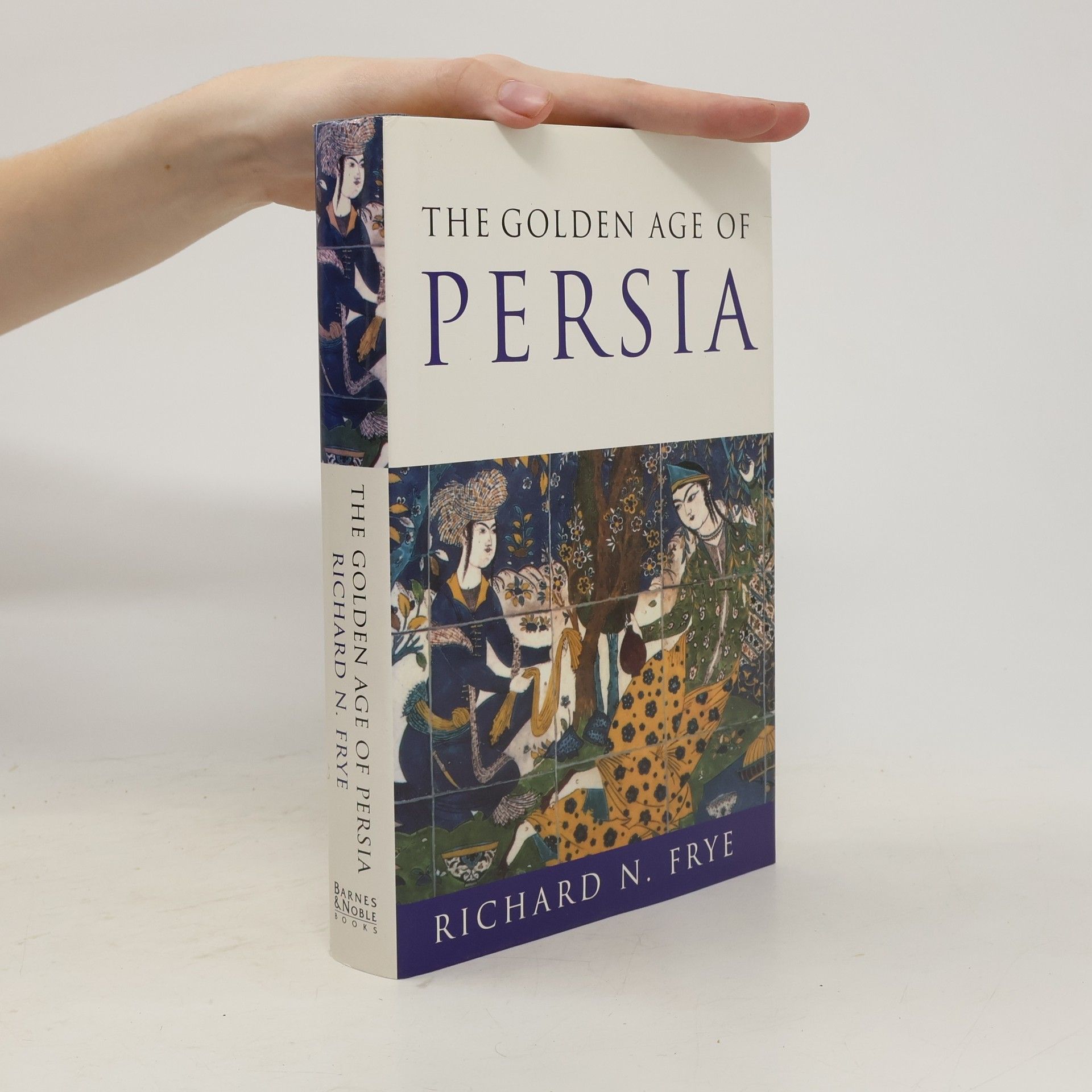 Richard Nelson Frye The Golden Age of Persia