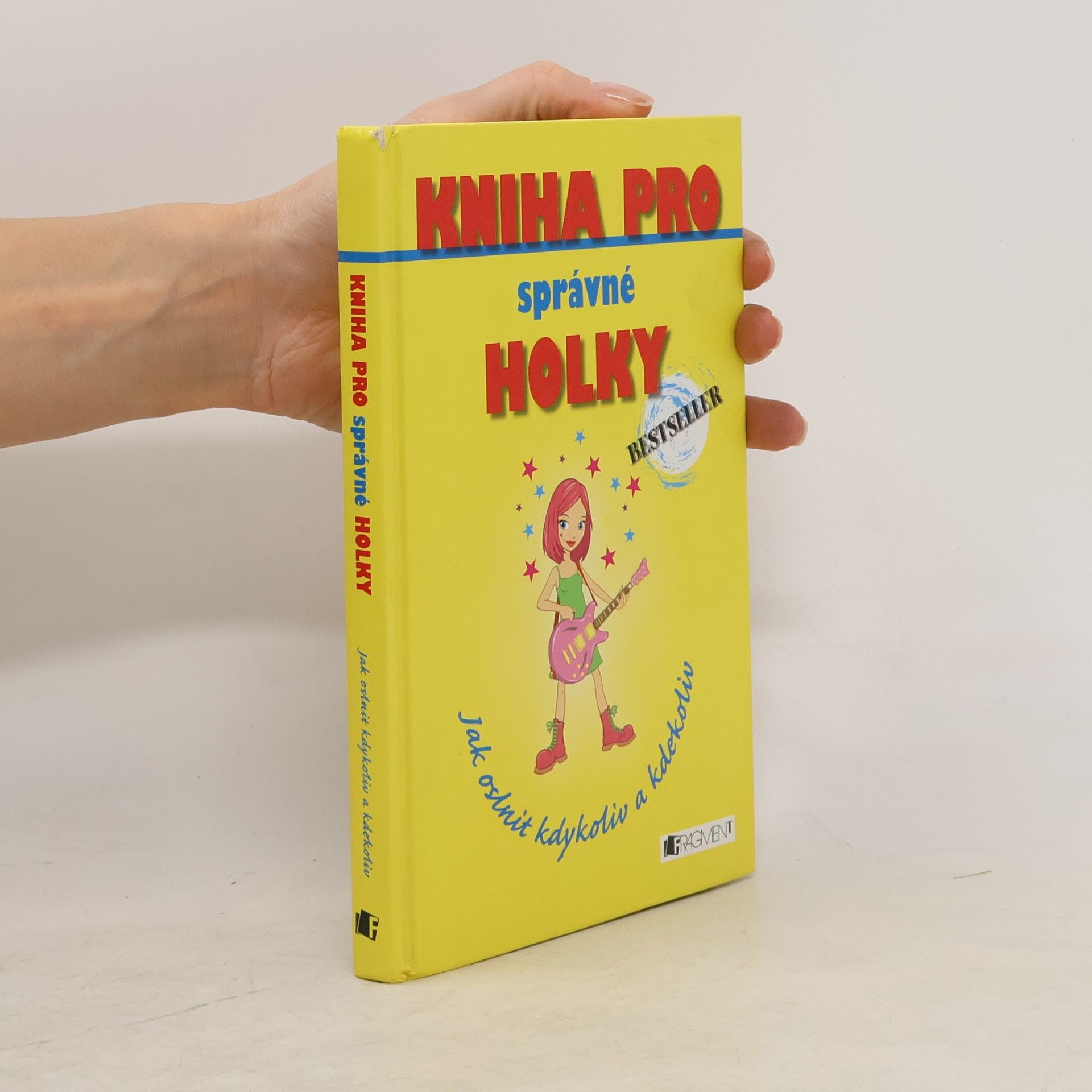 Sally Jeffrie Kniha pro správné holky. Jak oslnit kdykoliv a kdekoliv
