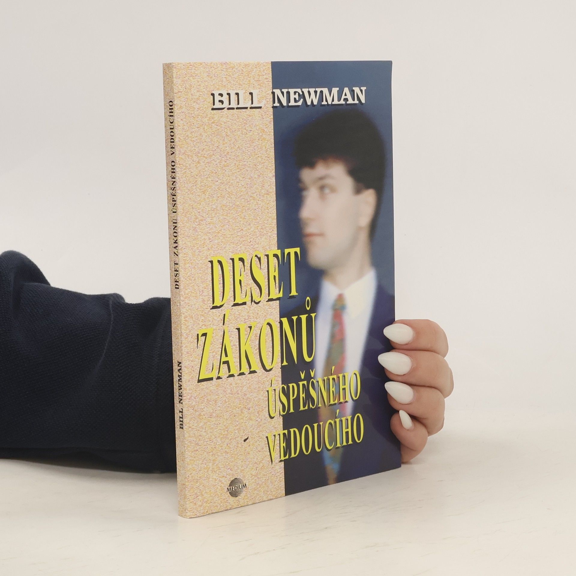 Bill Newman Deset zákonů úspěšného vedoucího