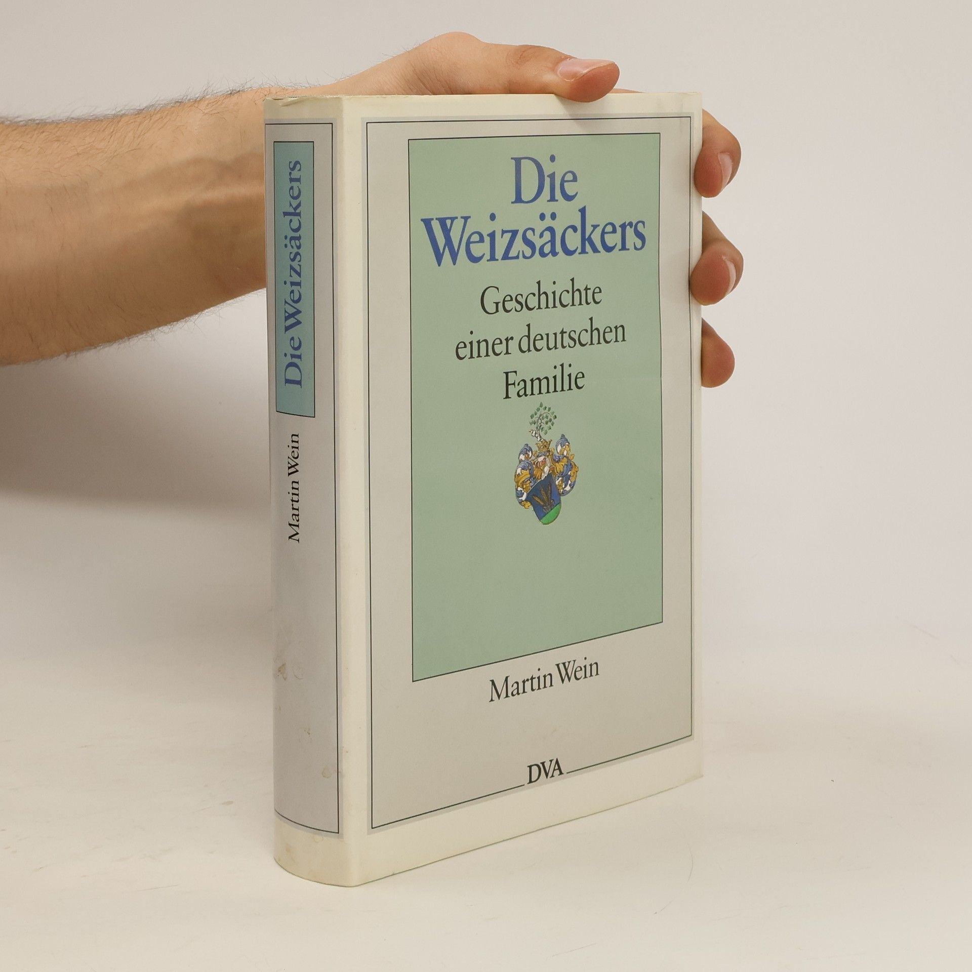 Martin Wein Die Weizsäckers. Geschichte einer deutschen Familie