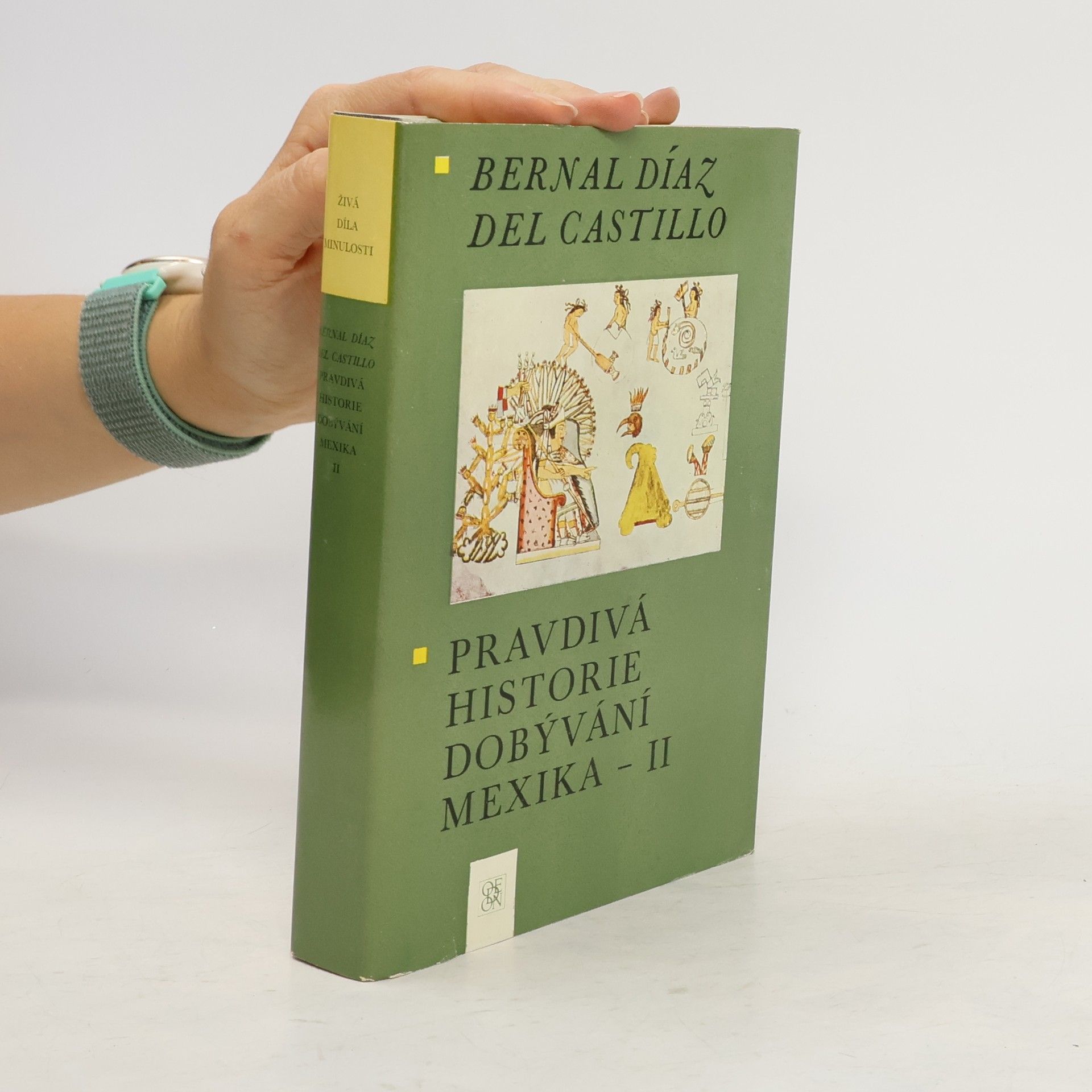 Bernal Díaz del Castillo Pravdivá historie dobývání Mexika II