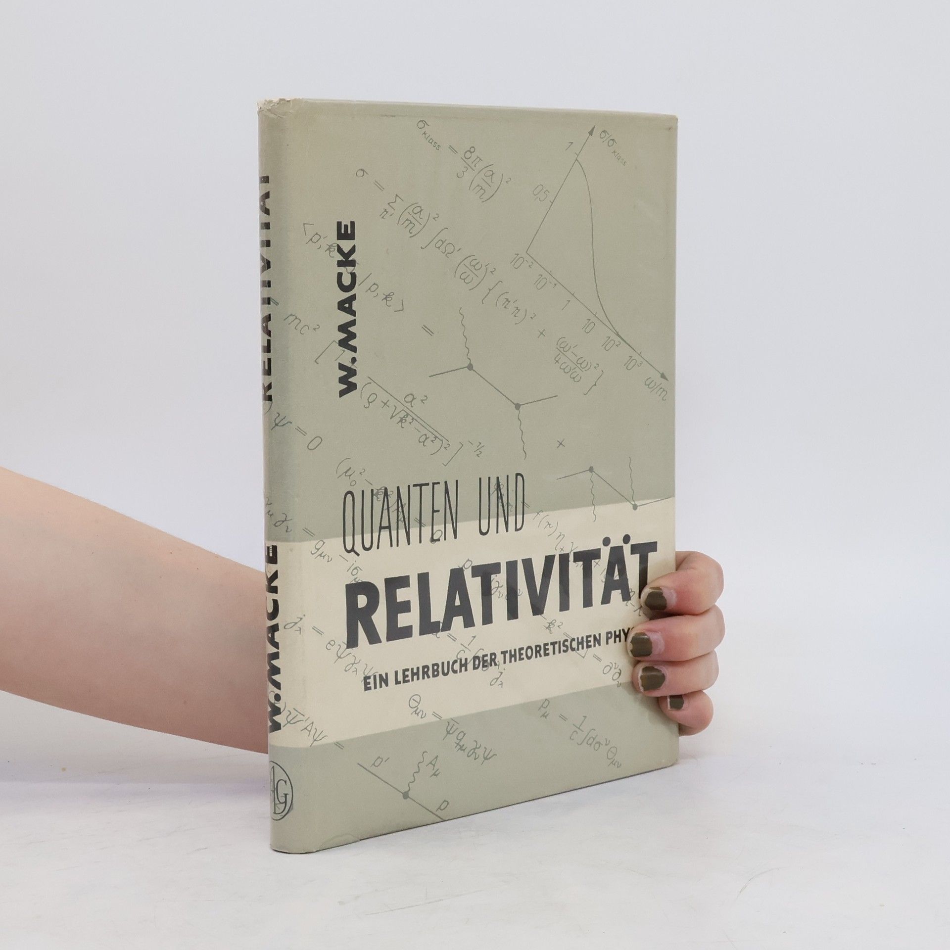 Wilhelm Macke Quanten und Relativität. Ein Lehrbuch der theoretischen Physik