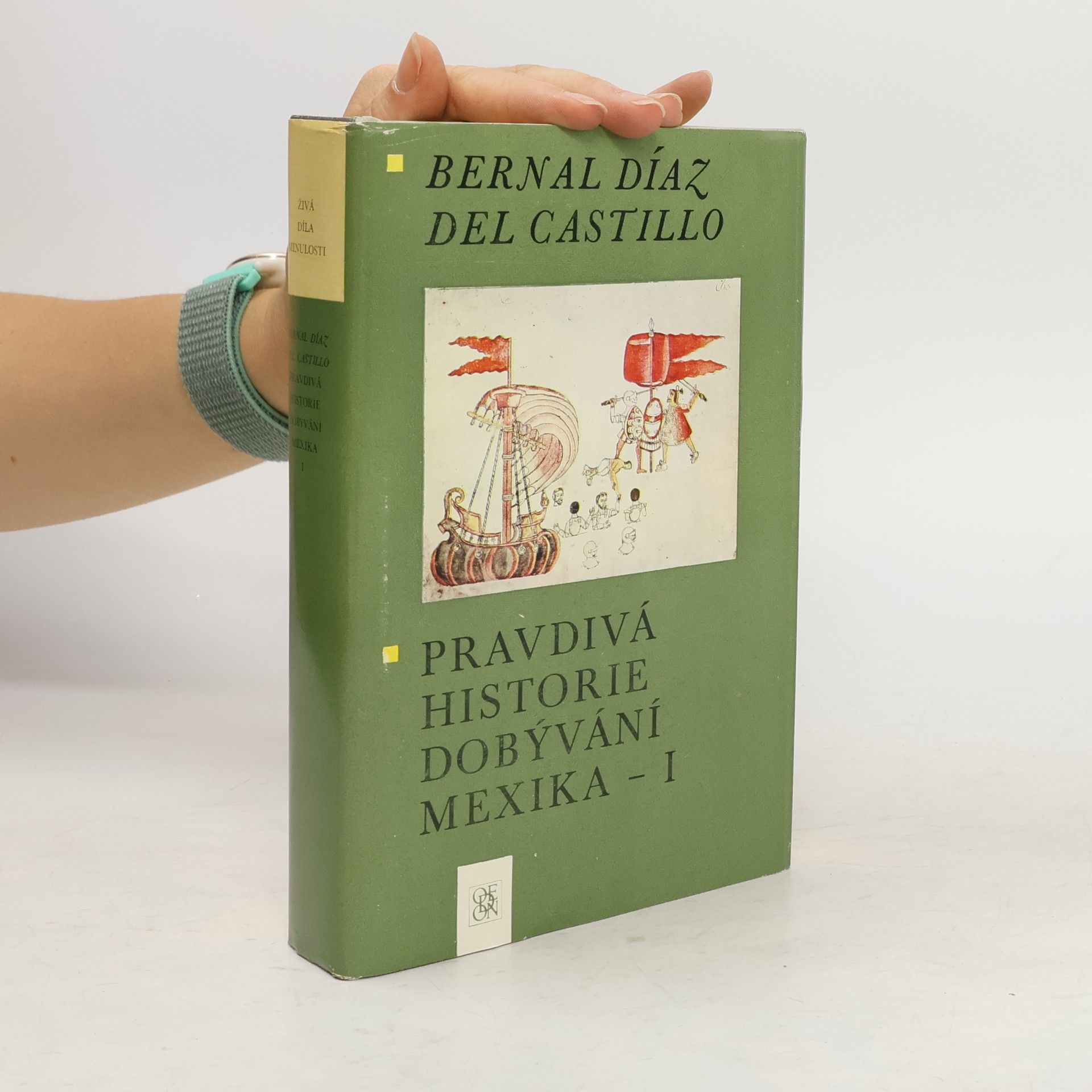 Bernal Díaz del Castillo Pravdivá historie dobývání Mexika I