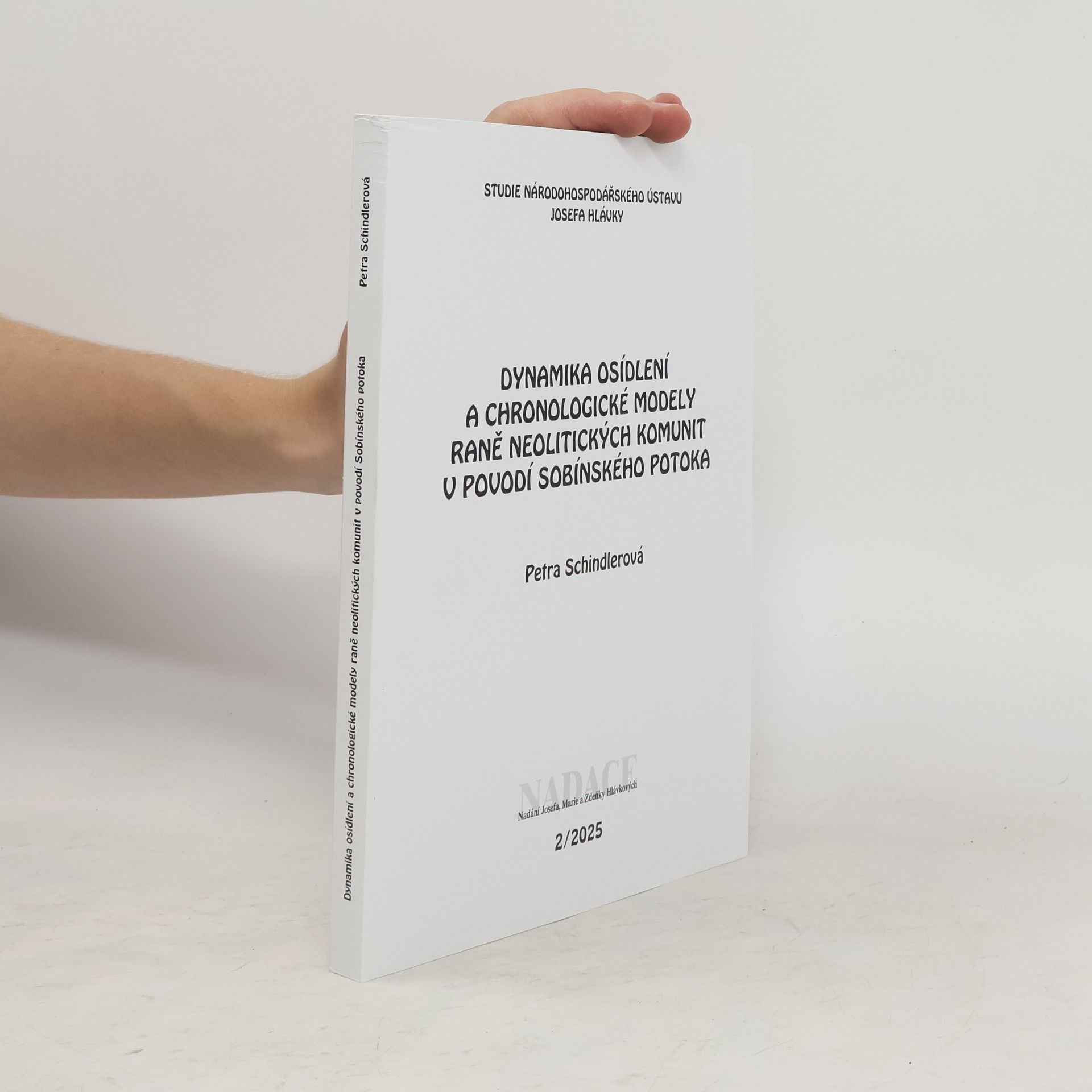 Petra Schindler Wisten Dynamika osídlení a chronologické modely raně neolitických komunit v povodí Sobínského potoka