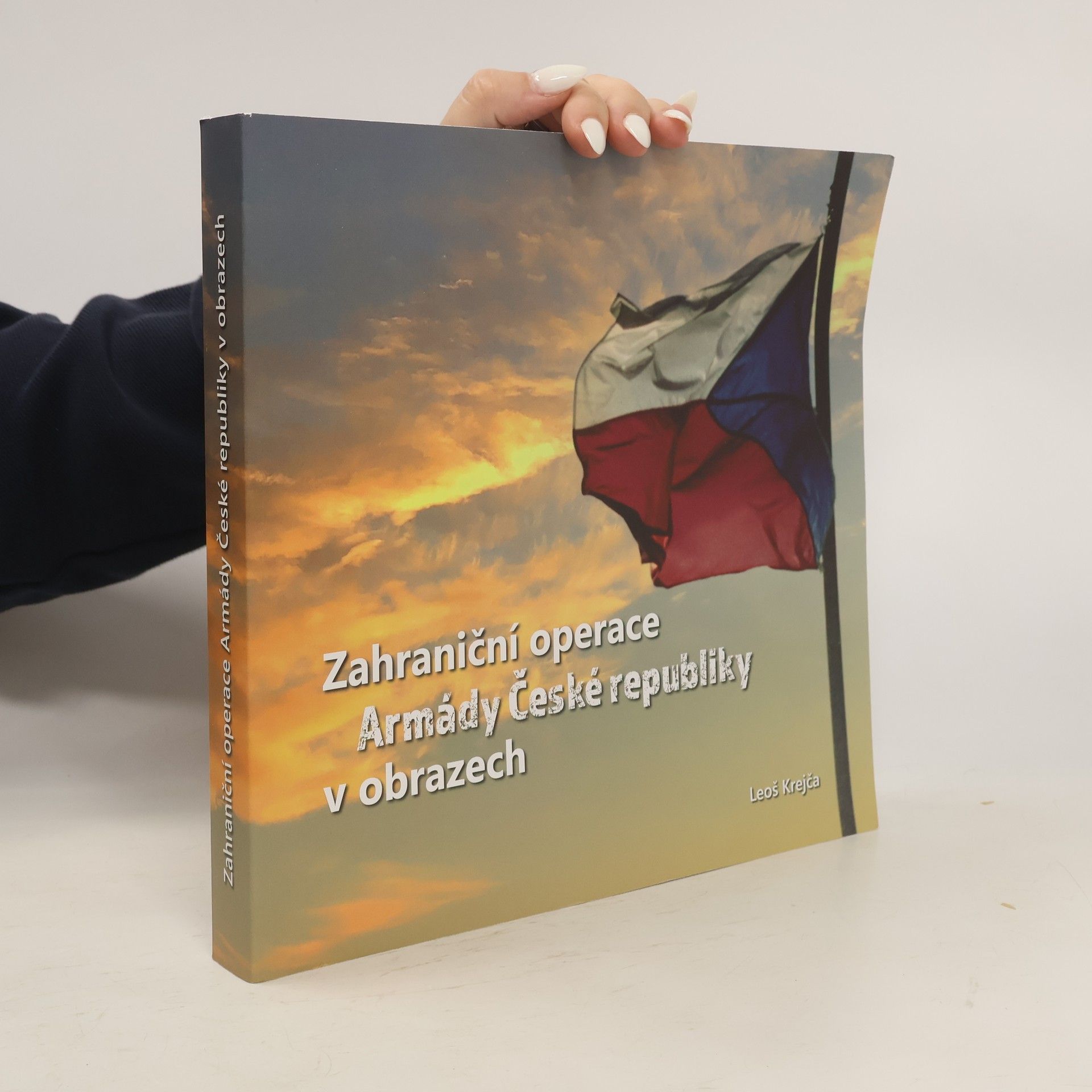 Leoš Krejča Zahraniční operace Armády České republiky v obrazech