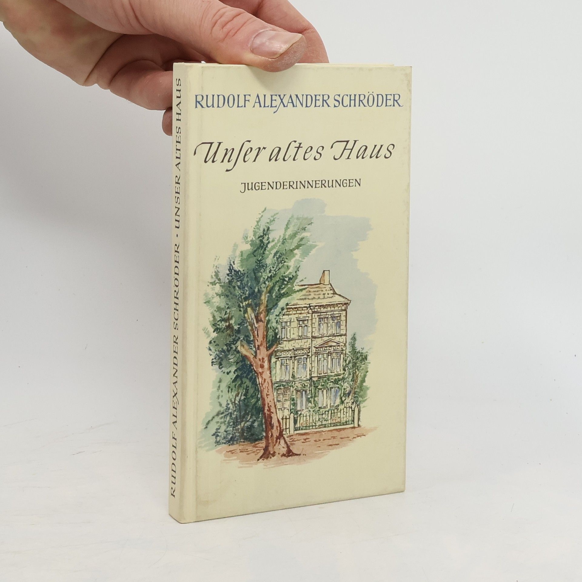 Rudolf Alexander Schröder Unser altes Haus