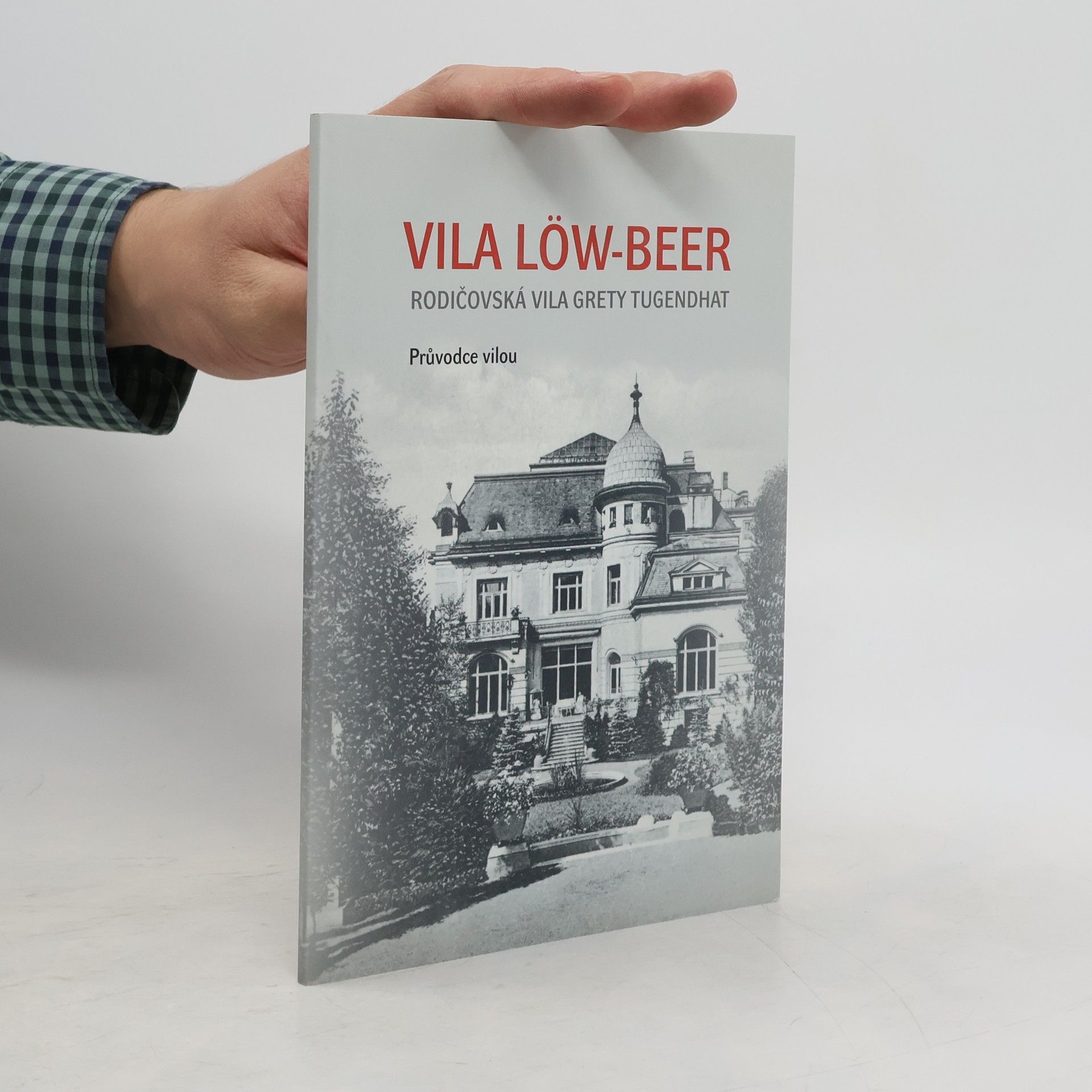 Iveta Černá Vila Löw-Beer : rodičovská vila Grety Tugendhat : průvodce vilou