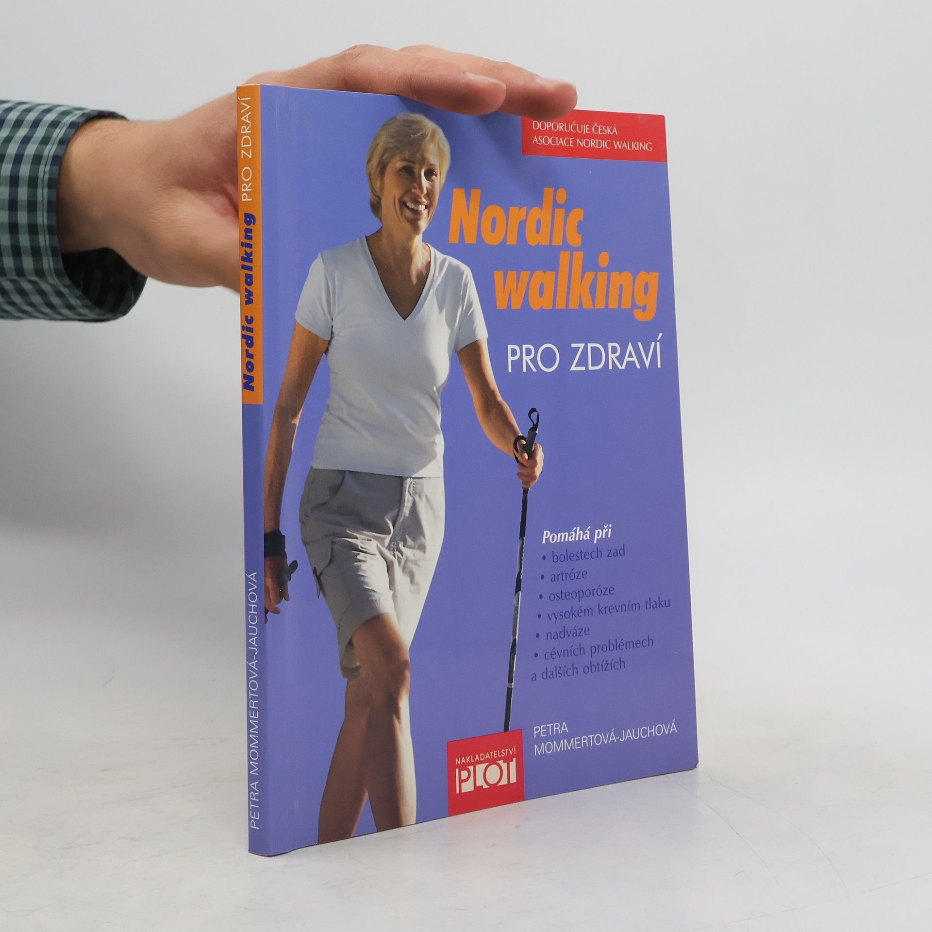 Petra Mommert Jauch Nordic walking pro zdraví : pomáhá při bolestech zad, artróze, osteoporóze, vysokém krevním tlaku, nadváze, cévních problémech a dalších obtížích