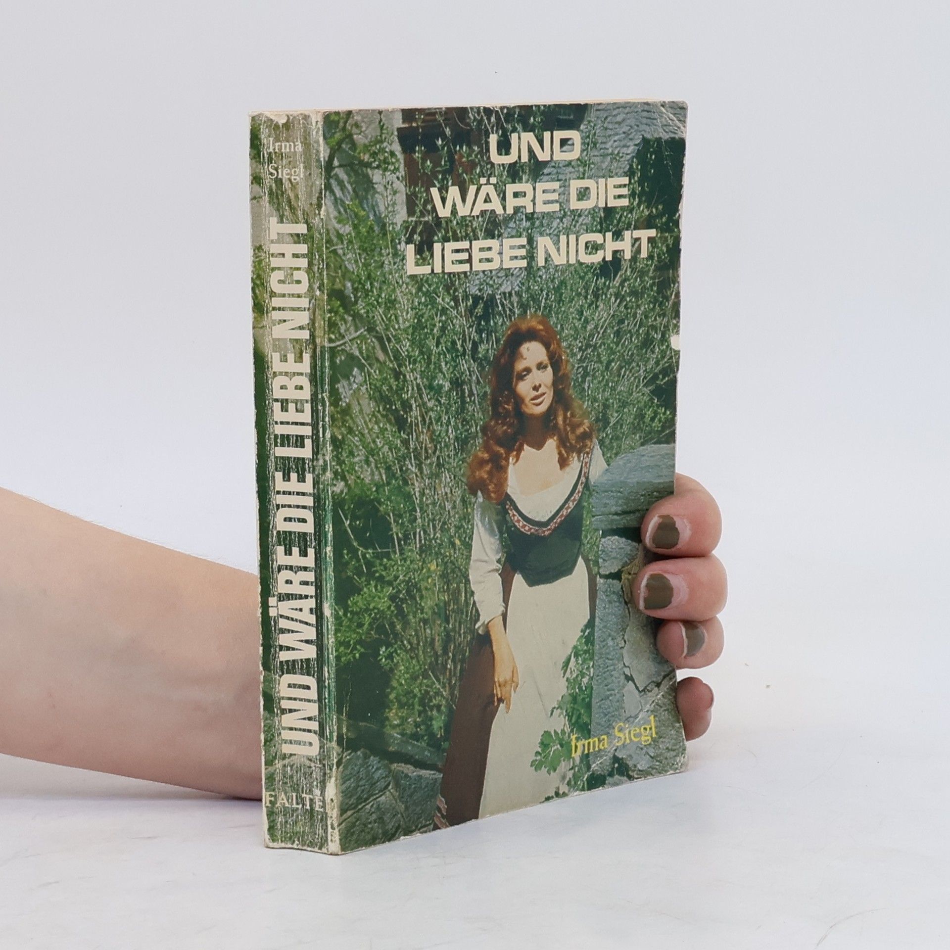 Irma Siegl Und wäre die Liebe nicht