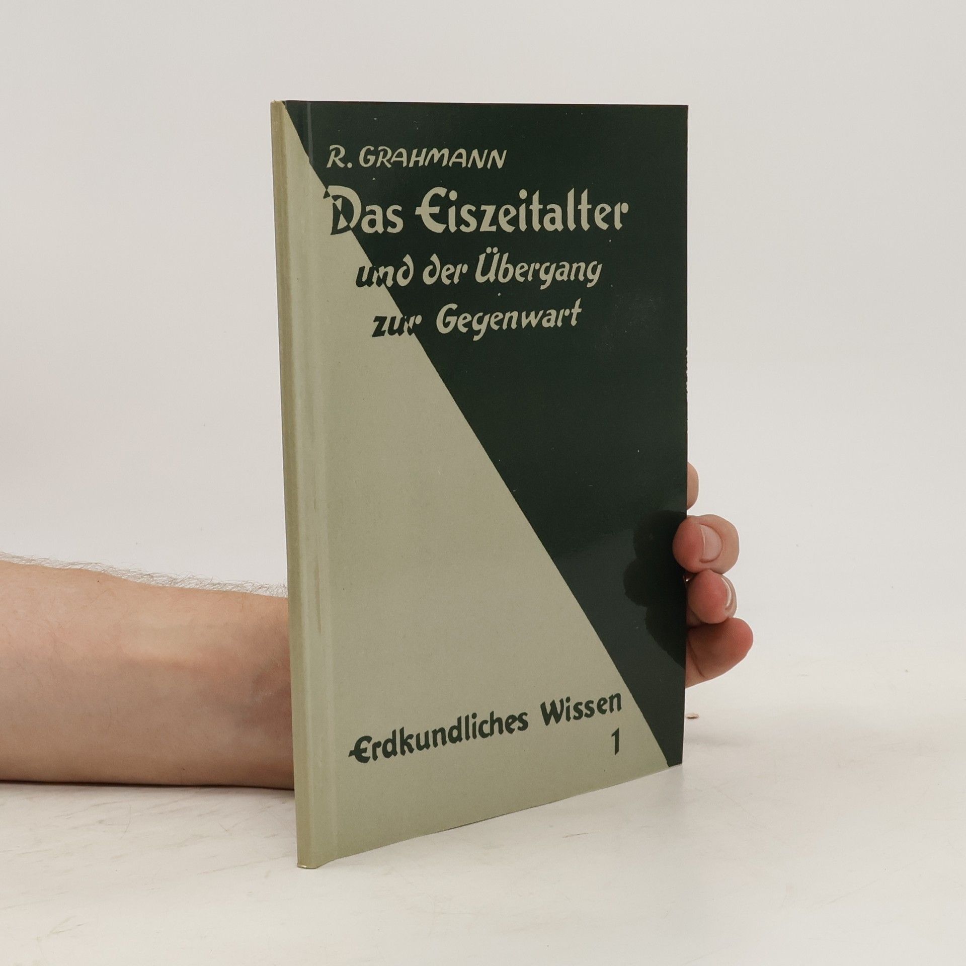 Rudolf Grahmann Das Eiszeitalter und der Übergang zur Gegenwart