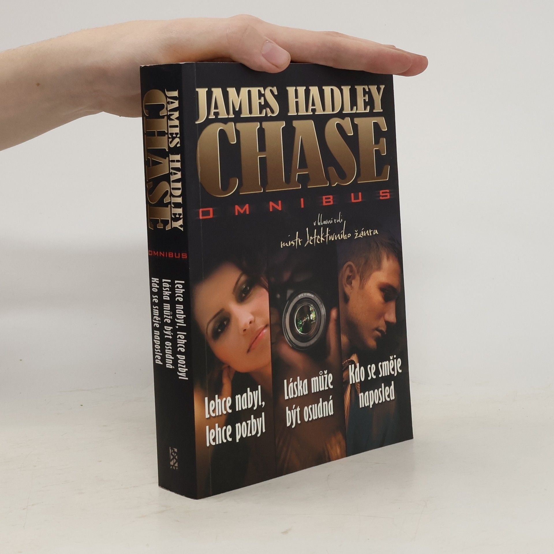James Hadley Chase James Hadley Chase omnibus: Lehce nabyl, lehce pozbyl. Láska může být osudná. Kdo se směje naposled