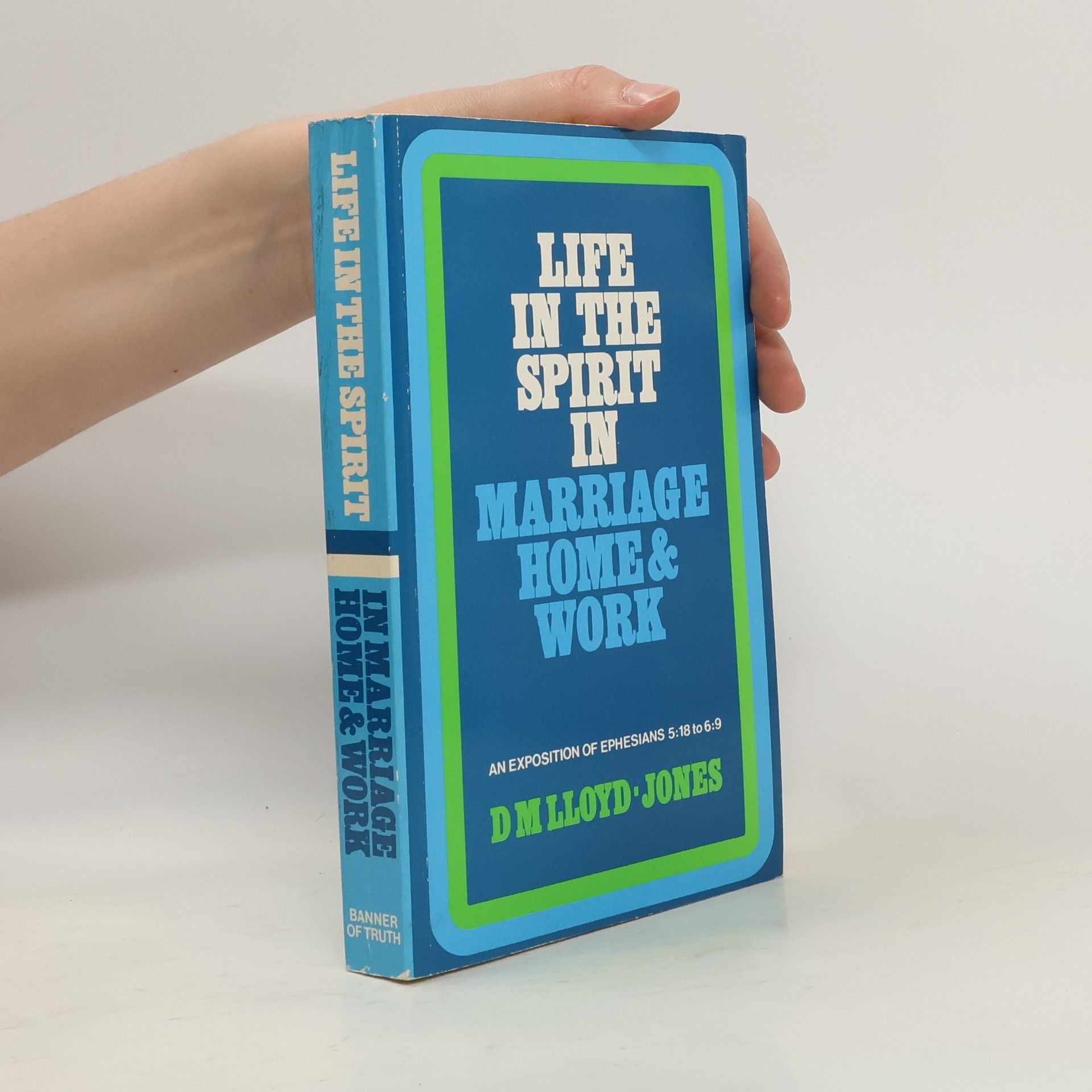 David Martyn Lloyd-Jones Life in the Spirit in Marriage, Home & Work