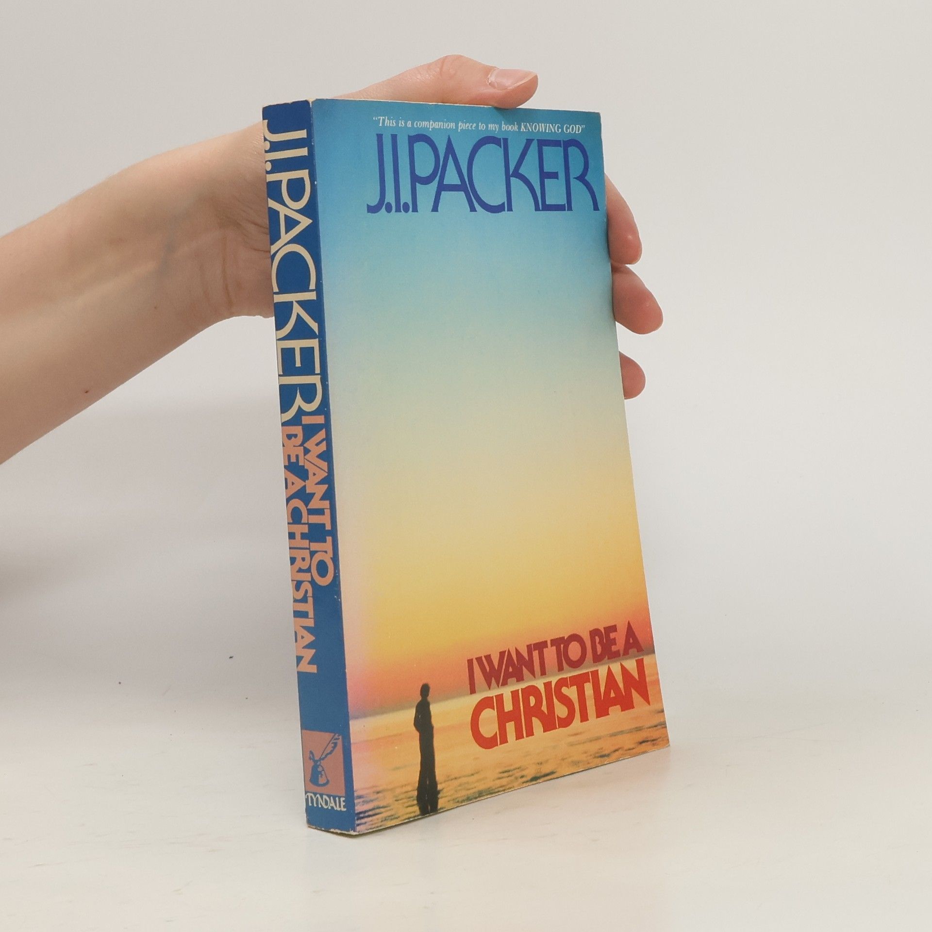 James Innell Packer I Want to be a Christian