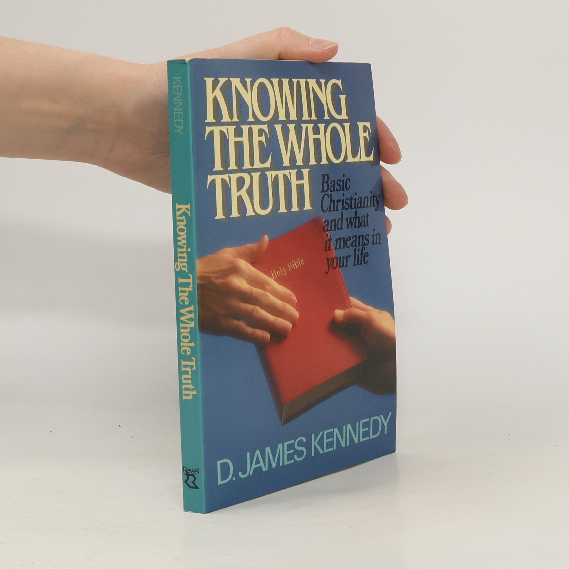 Dennis James Kennedy Knowing the Whole Truth