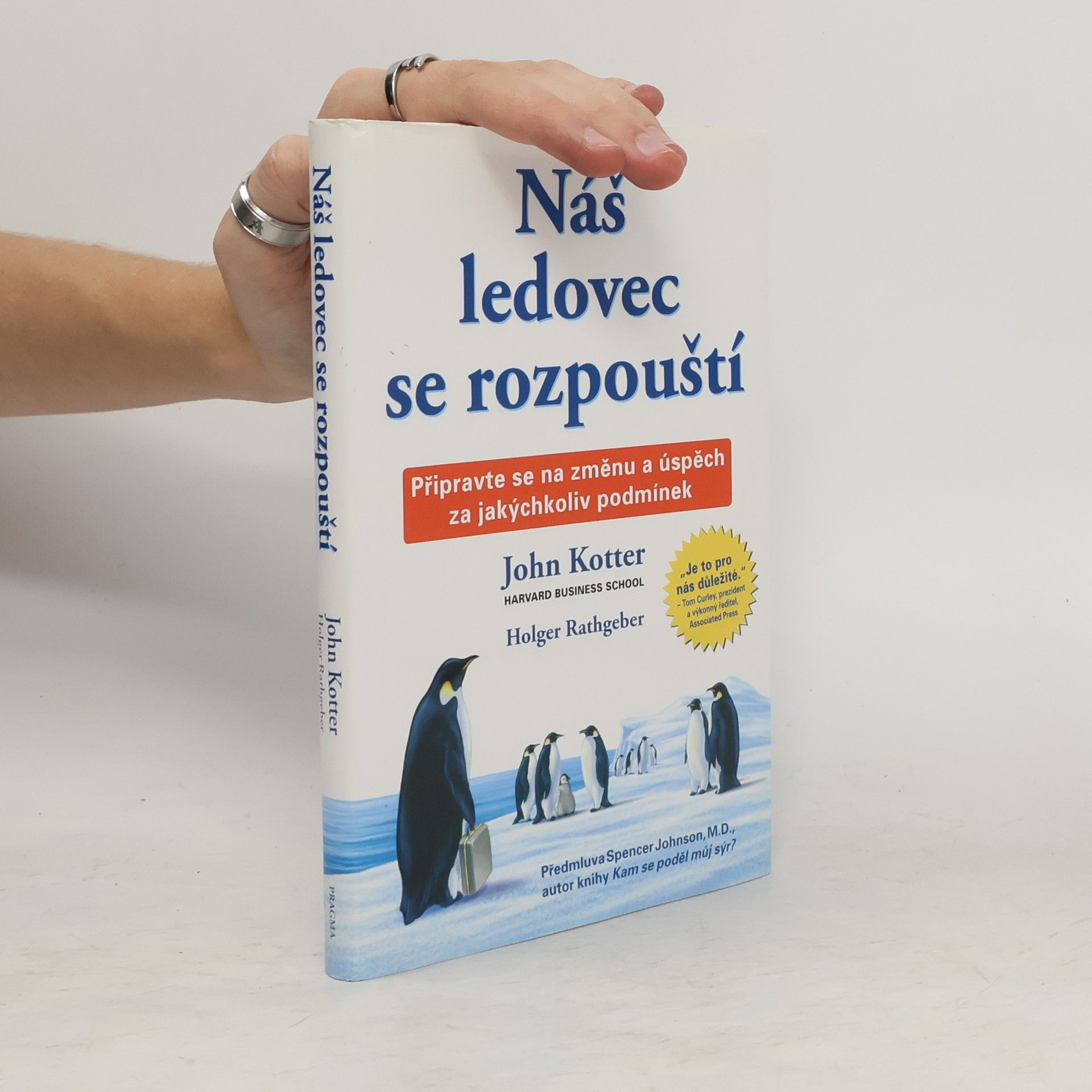 John P. Kotter Náš ledovec se rozpouští. Připravte se na změnu a úspěch za jakýchkoliv podmínek