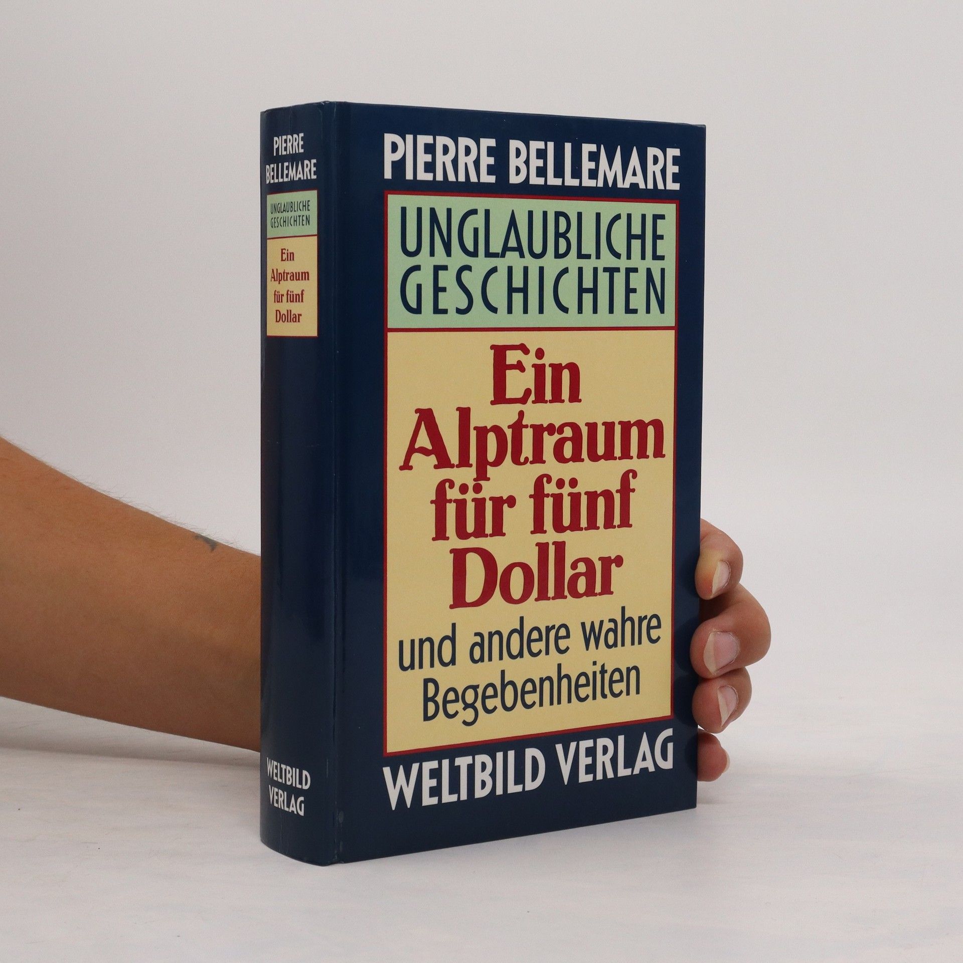 Pierre Bellemare Unglaubliche Geschichten. Ein Alptraum für fünf Dollar