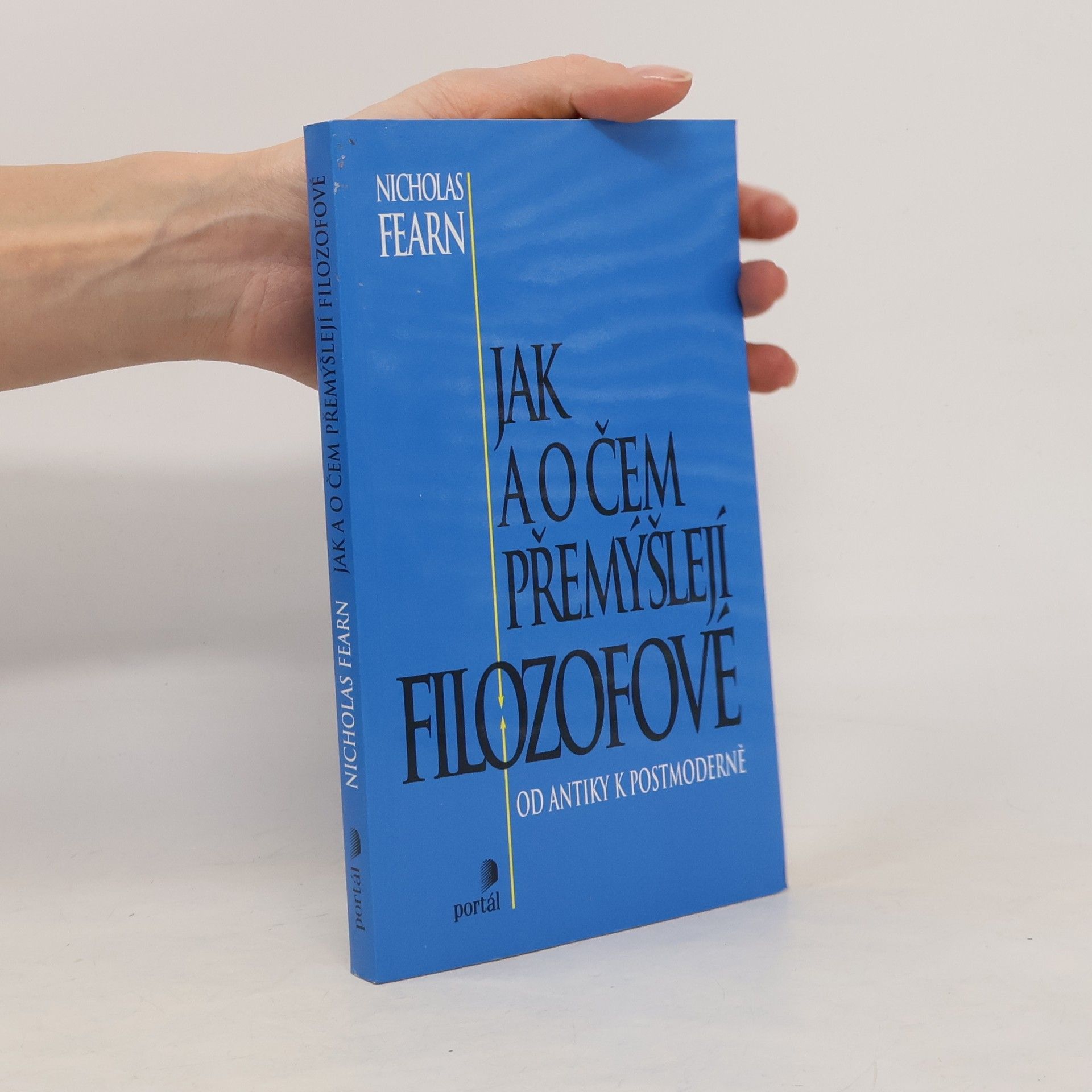 Nicholas Fearn Jak a o čem přemýšlejí filozofové