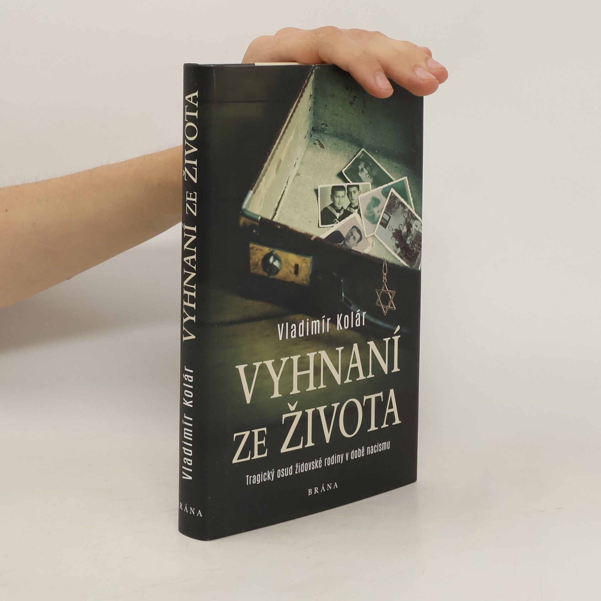 Vladimír Kolár Vyhnaní ze života : tragický osud židovské rodiny v době nacismu