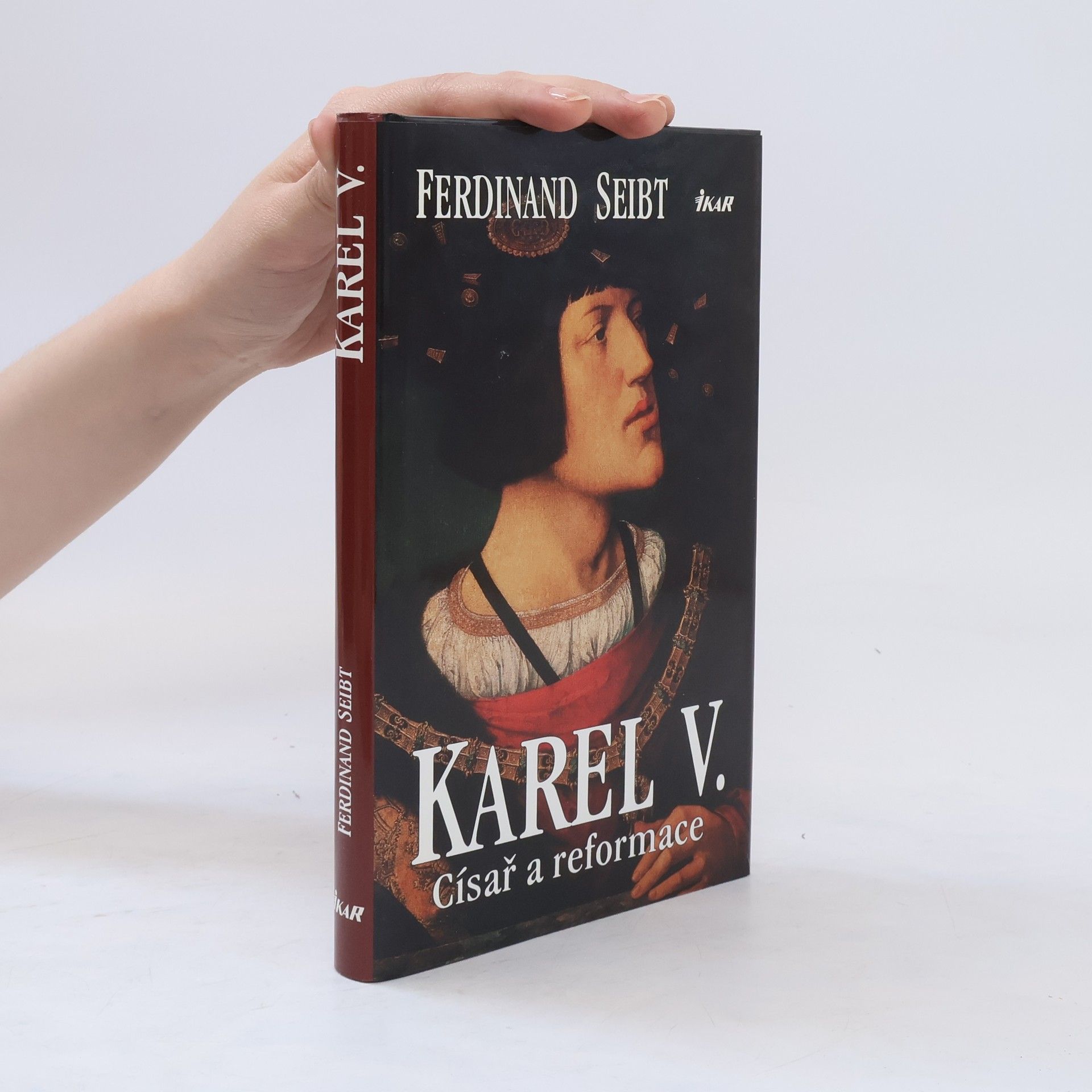 Ferdinand Seibt Karel V. : císař a reformace