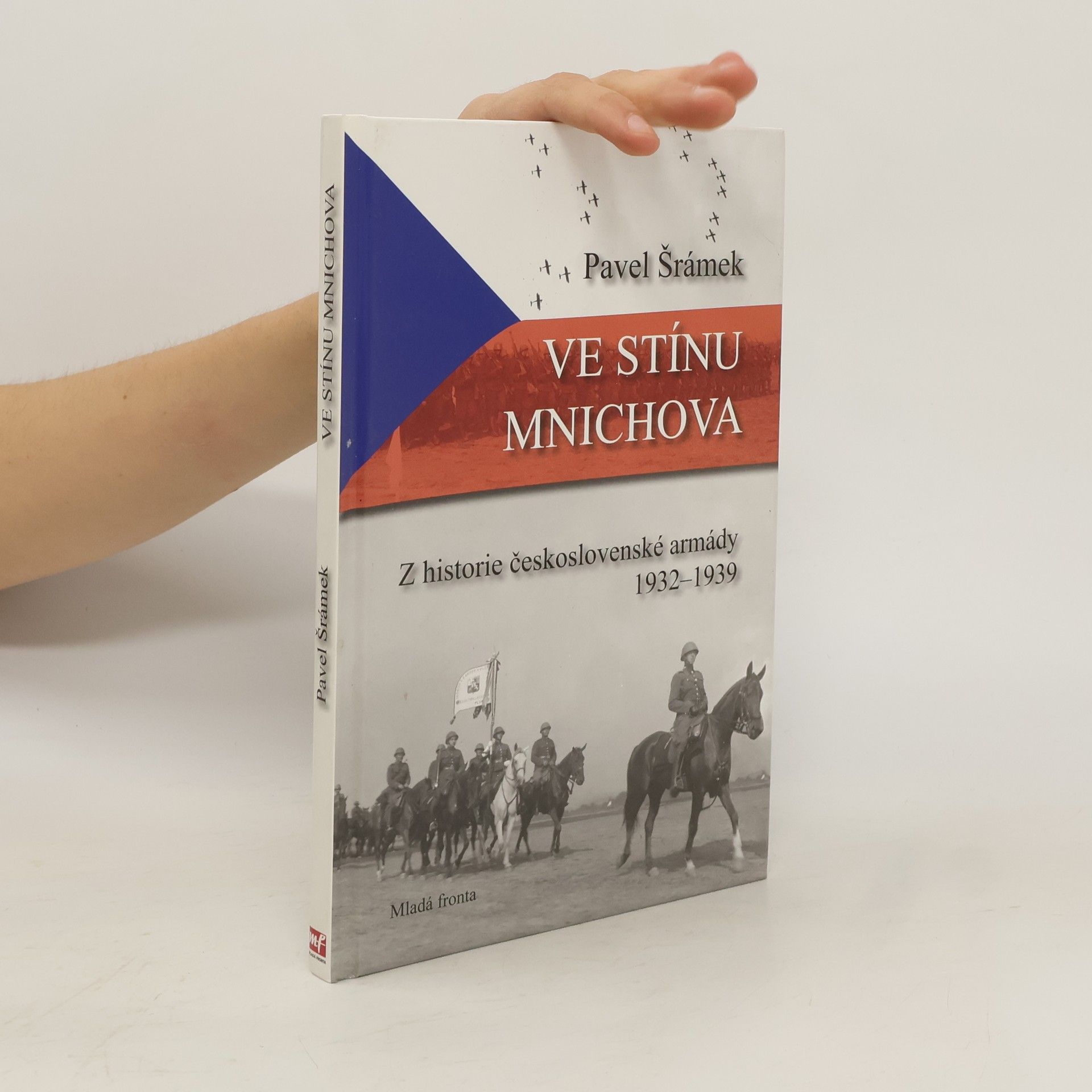 Pavel Šrámek Ve stínu Mnichova: Z historie československé armády 1932-1939
