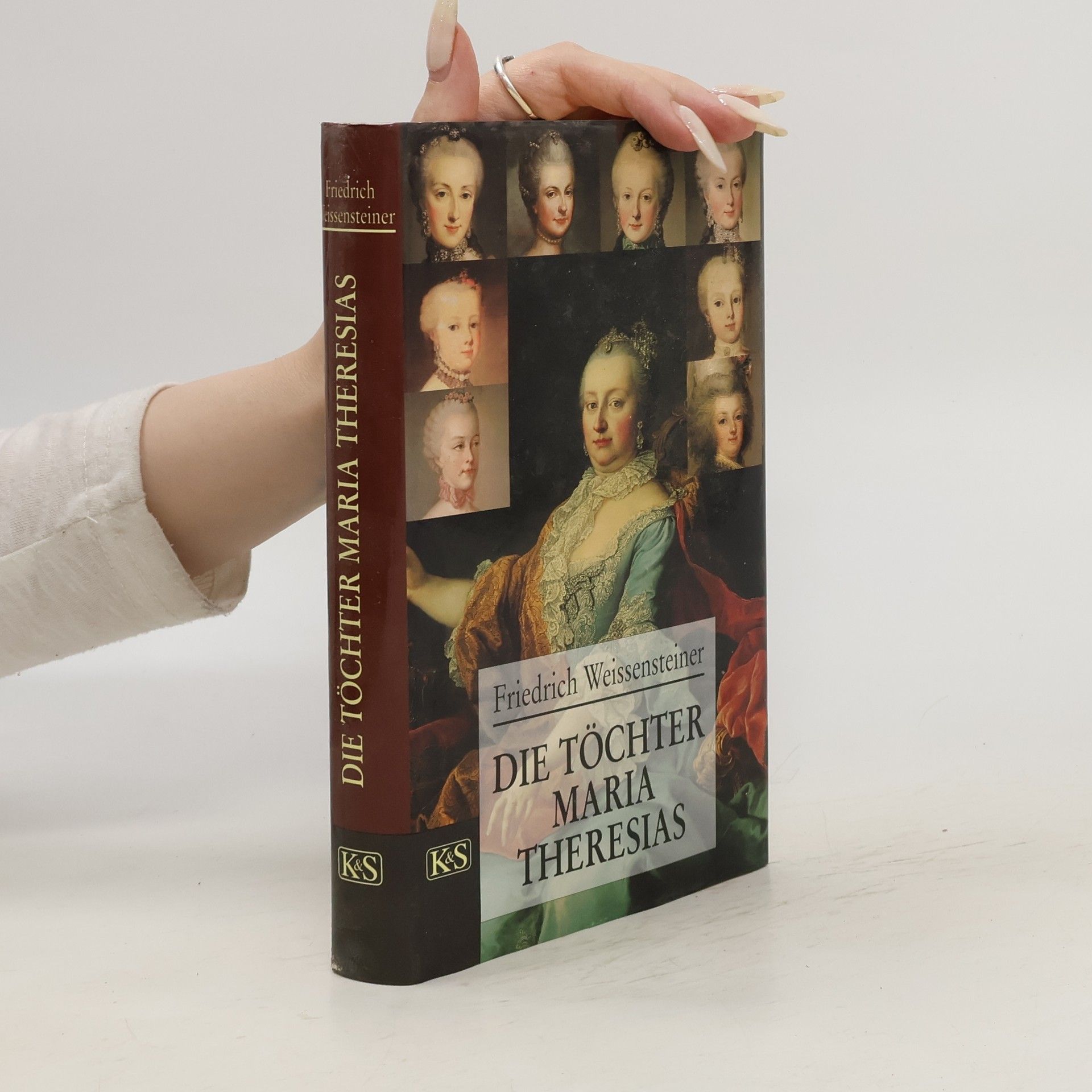 Friedrich Weissensteiner Die Töchter Maria Theresias
