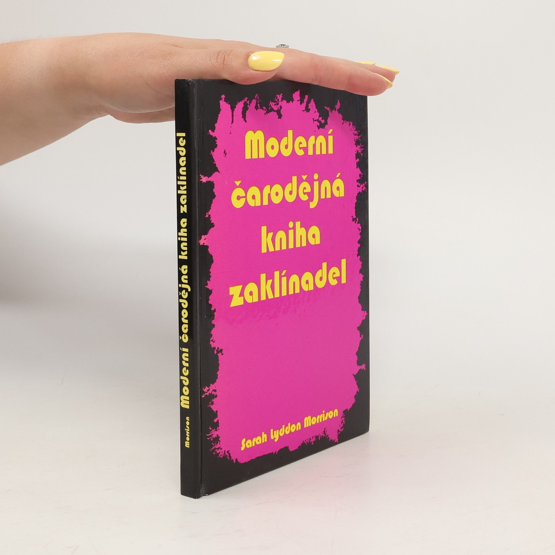 Sarah Lyddon Morrison Moderní čarodějná kniha zaklínadel