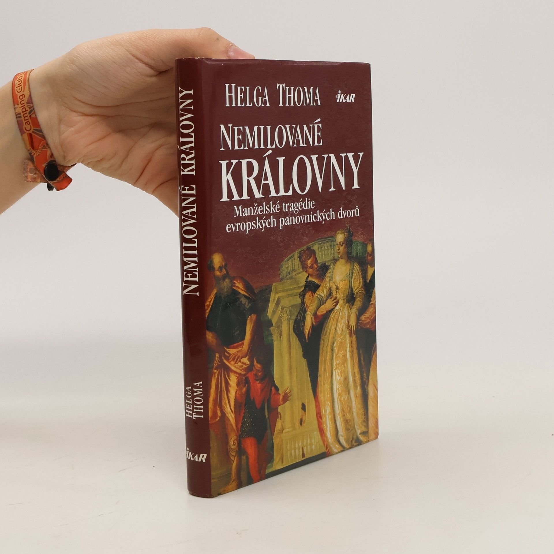 Helga Thoma Nemilované královny. Manželské tragédie evropských panovnických dvorů