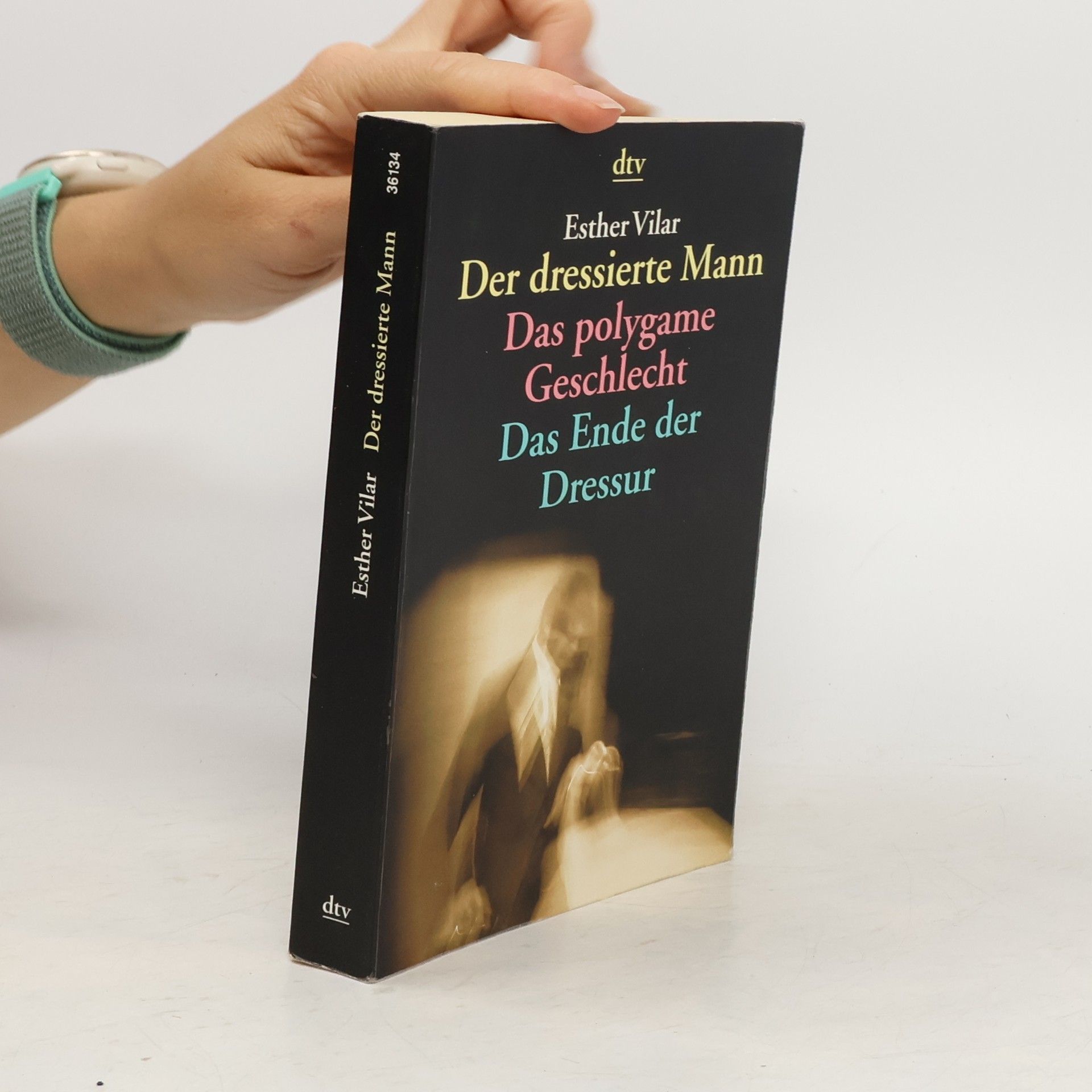 Esther Vilar Der dressierte Mann. Das polygame Geschlecht. Das Ende der Dressur