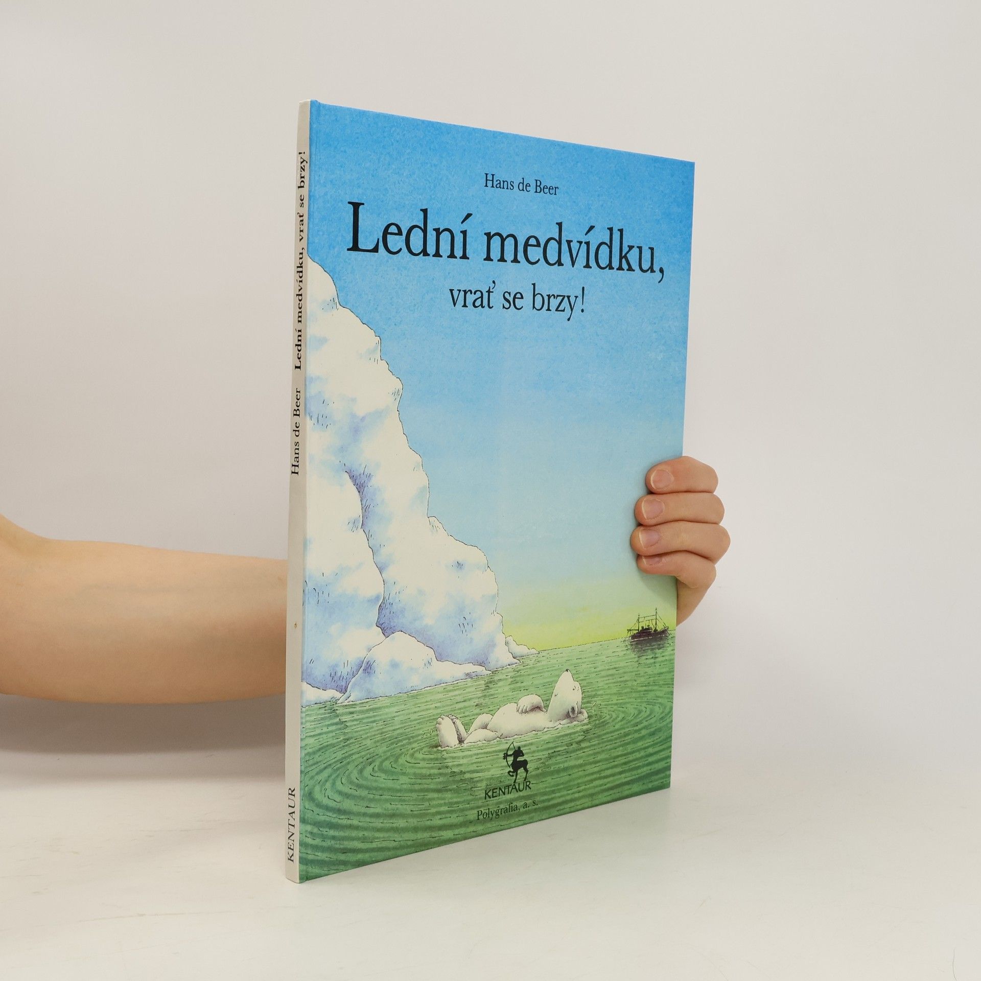 Hans de Beer Lední medvídku, vrať se brzy!