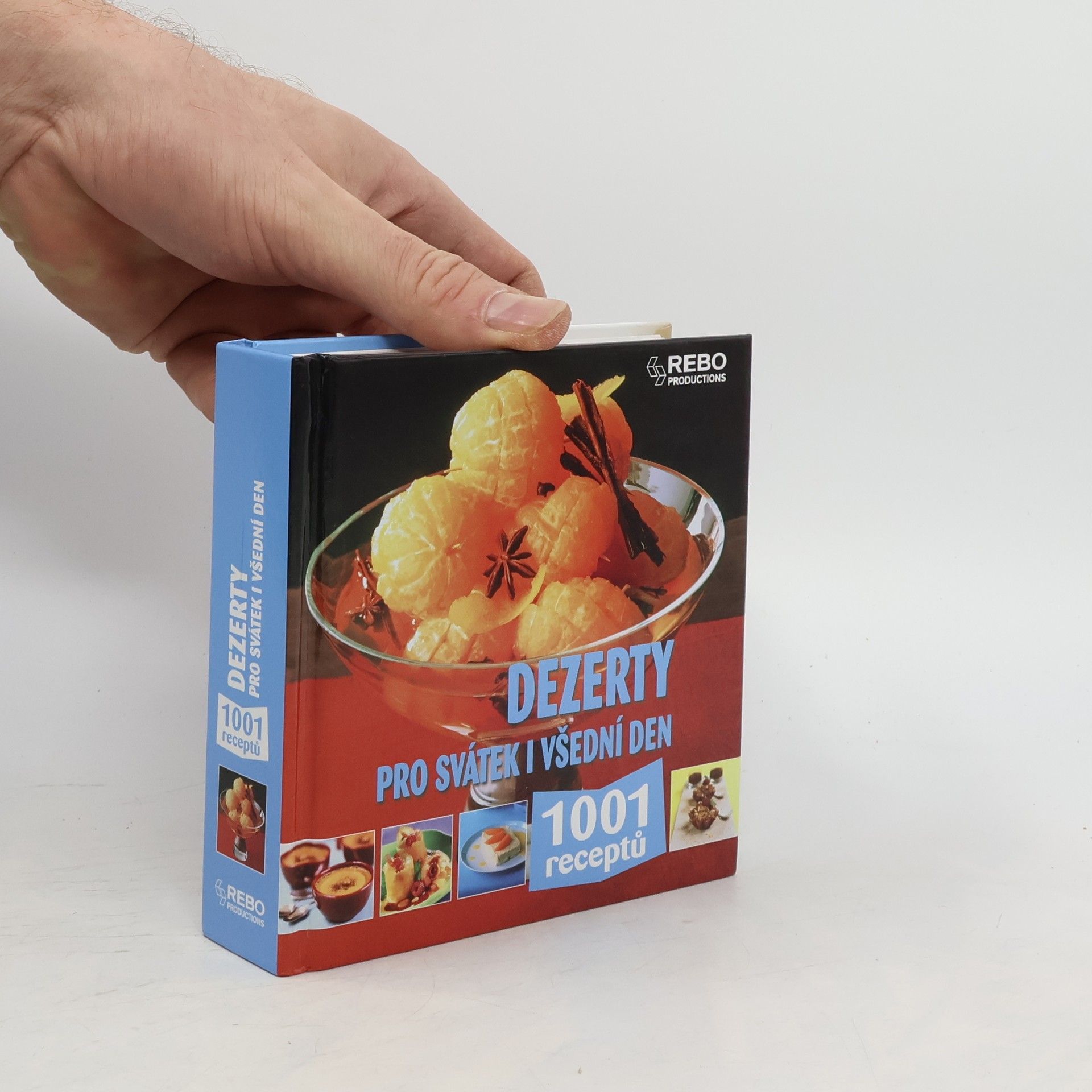 kolektiv Dezerty pro svátek i všední den : 1001 receptů