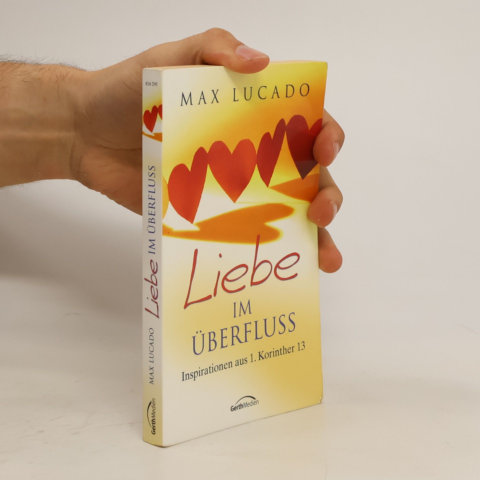 Max Lucado Liebe im Überfluss. Inspirationen aus 1. Korinther 13