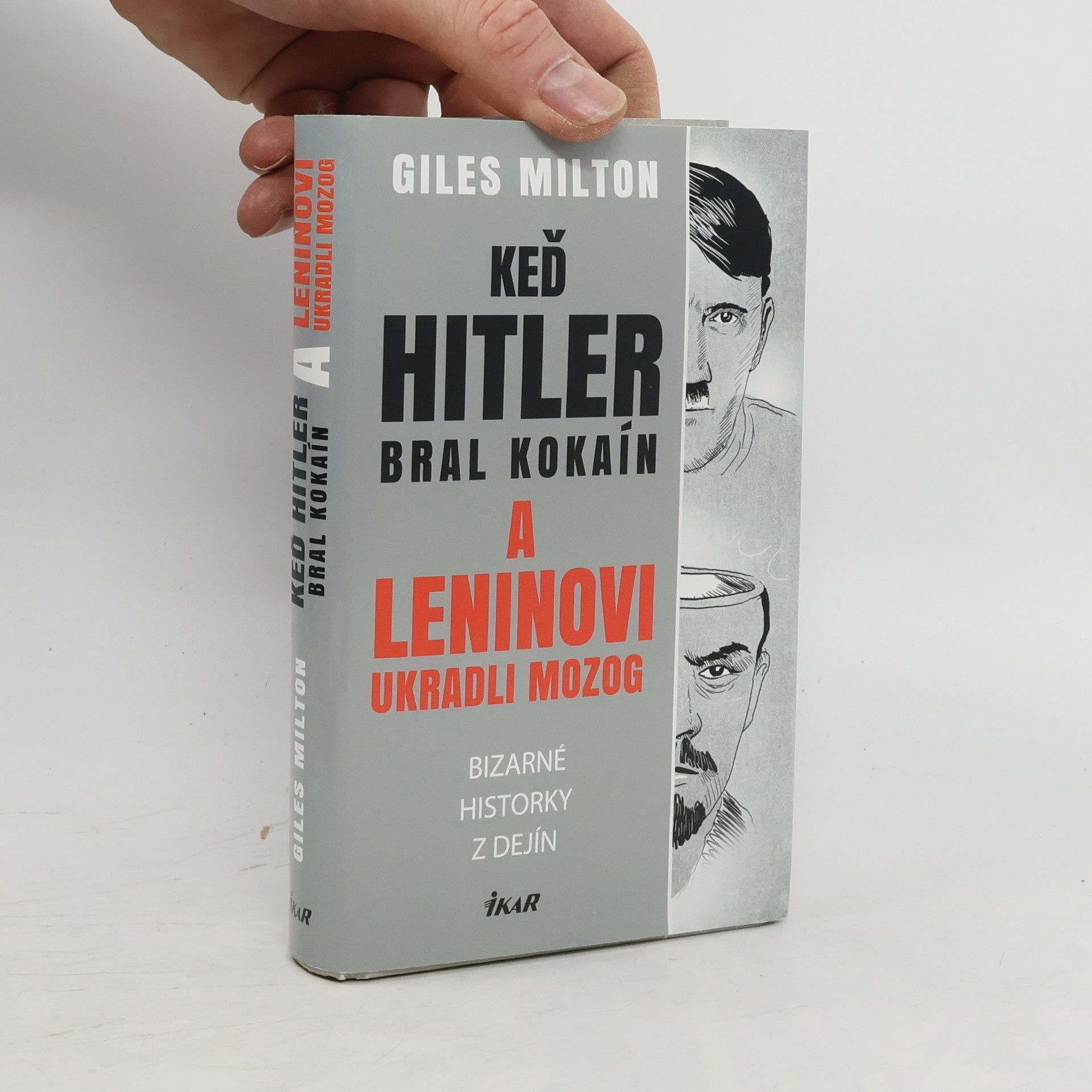 Giles Milton Keď Hitler bral kokaín a Leninovi ukradli mozog