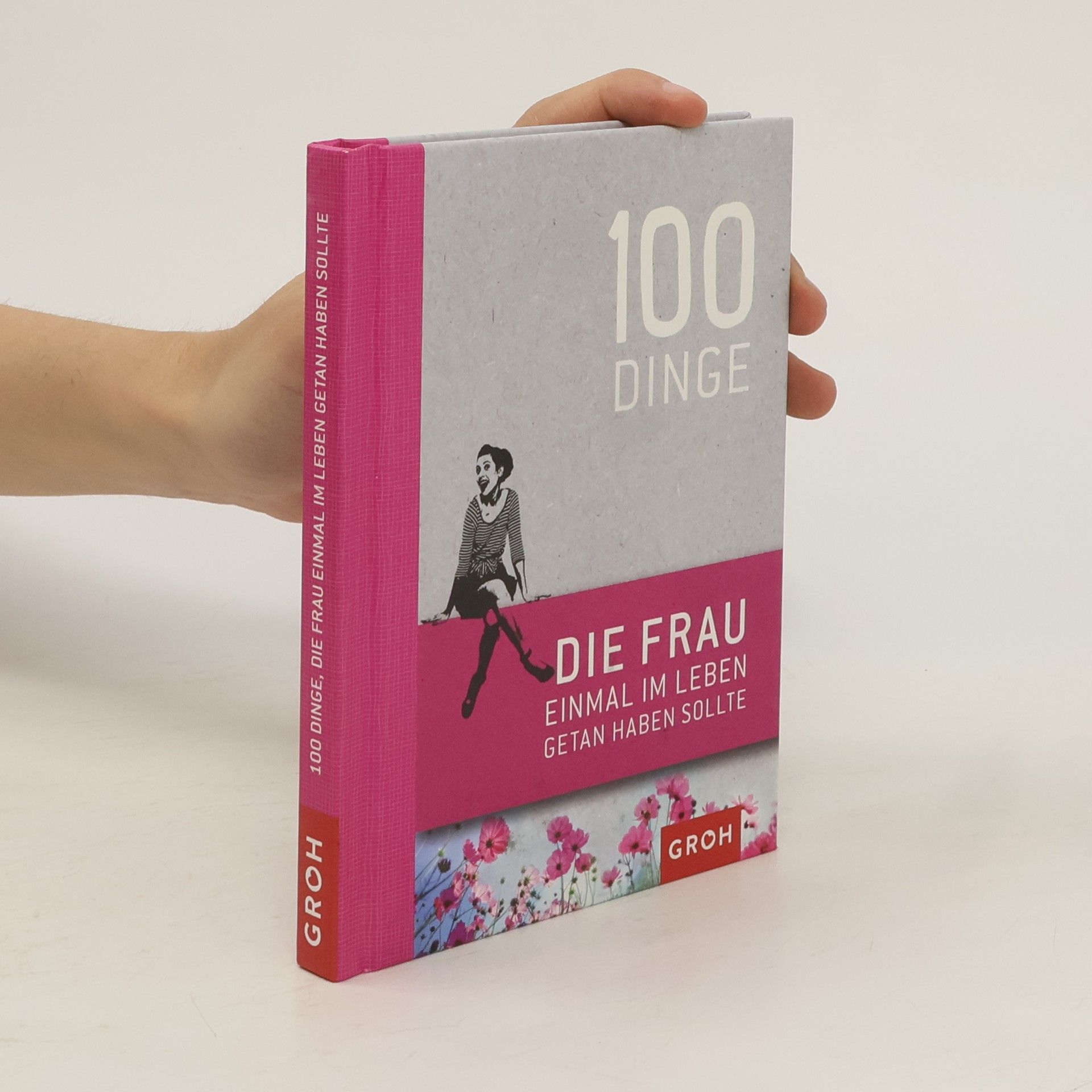 Autorenkollektiv 100 Dinge, die Frau einmal im Leben getan haben sollte