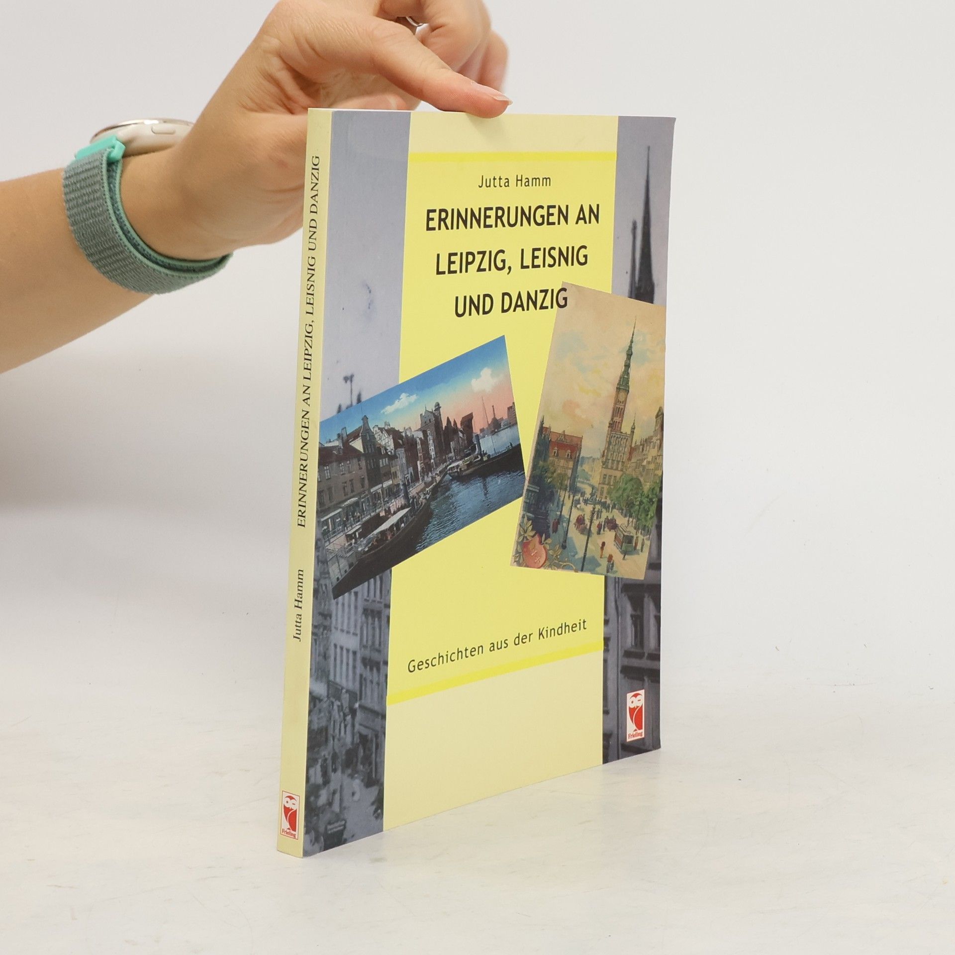 Jutta Hamm Erinnerungen an Leipzig, Leisnig und Danzig