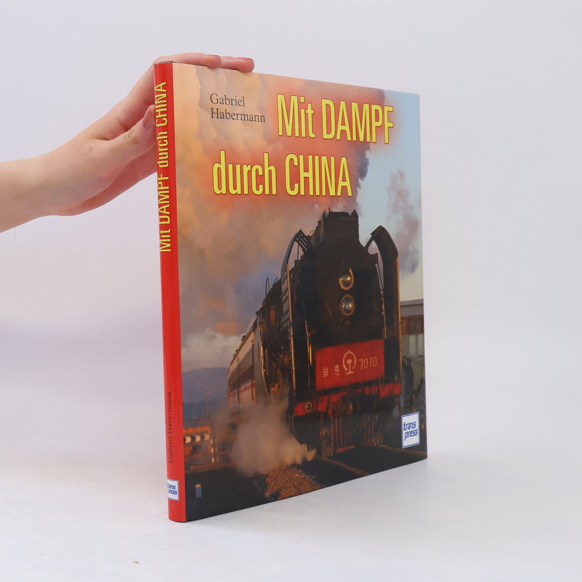 Gabriel Habermann Mit Dampf durch China